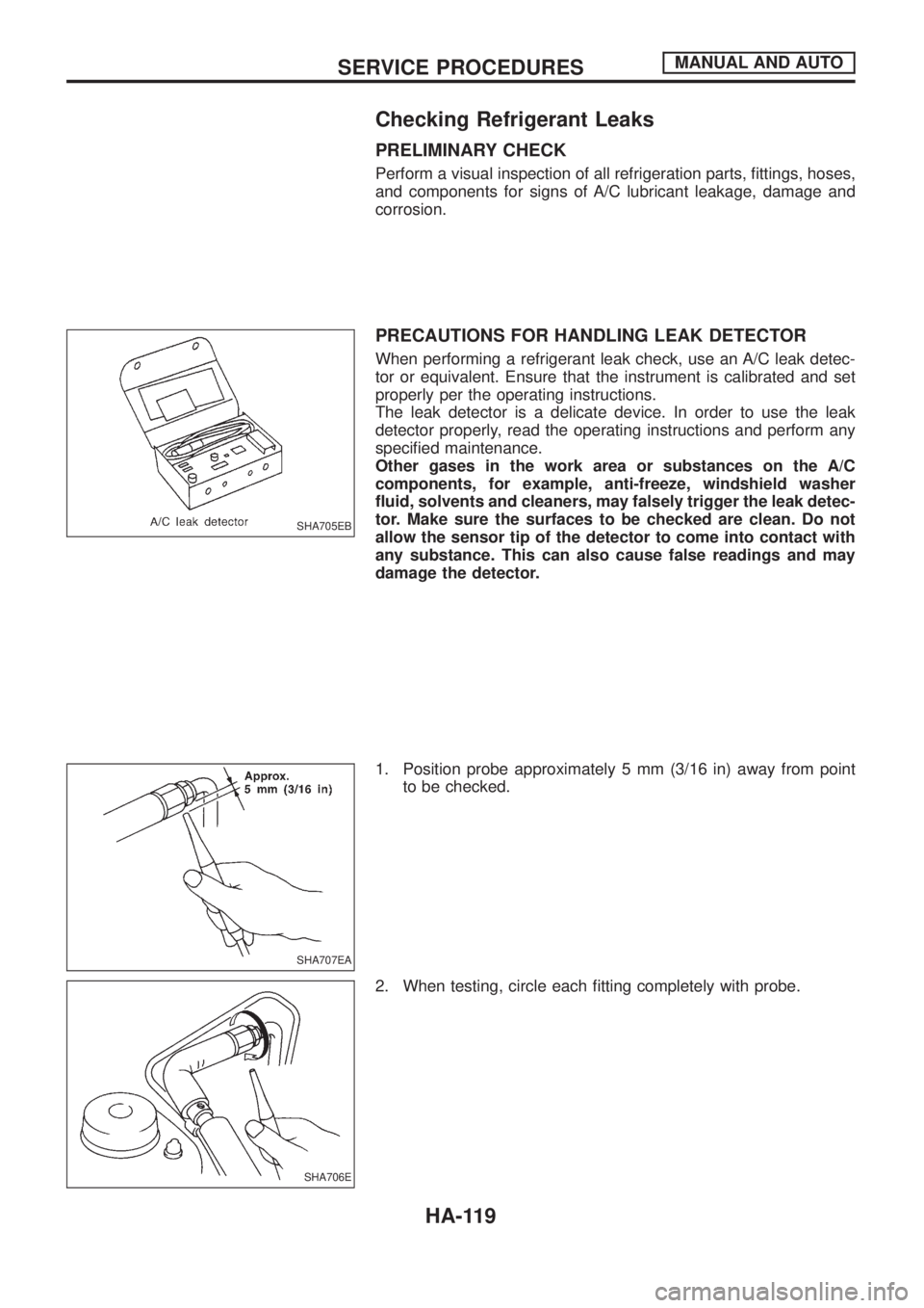 NISSAN PATROL 2006  Service Manual Checking Refrigerant Leaks
PRELIMINARY CHECK
Perform a visual inspection of all refrigeration parts, ®ttings, hoses,
and components for signs of A/C lubricant leakage, damage and
corrosion.
PRECAUTIO