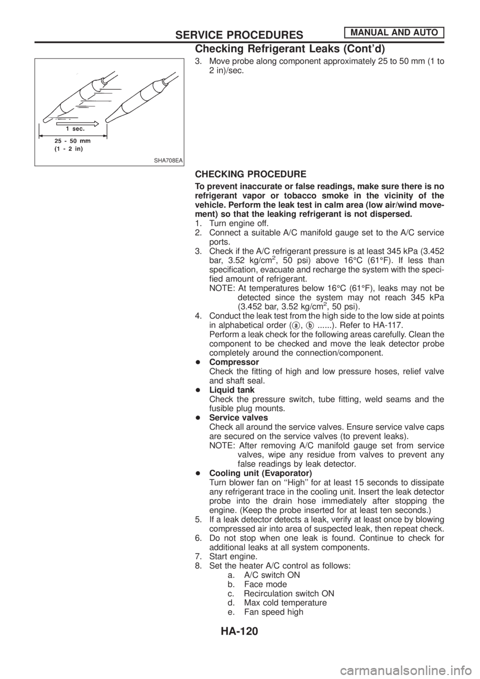 NISSAN PATROL 2006  Service Manual 3. Move probe along component approximately 25 to 50 mm (1 to
2 in)/sec.
CHECKING PROCEDURE
To prevent inaccurate or false readings, make sure there is no
refrigerant vapor or tobacco smoke in the vic
