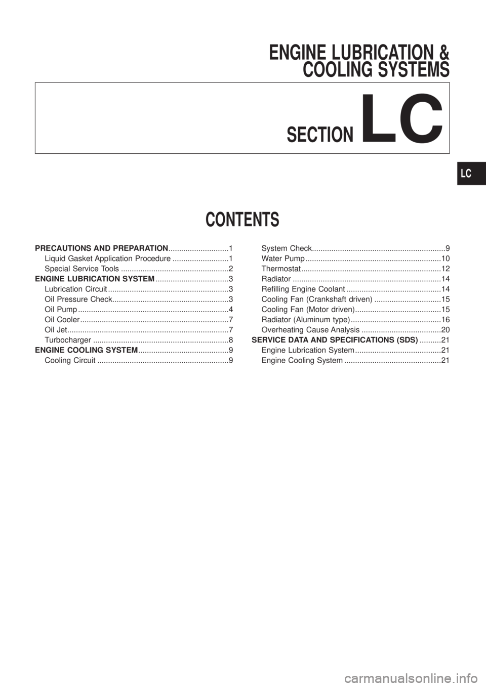 NISSAN PATROL 2006  Service Manual ENGINE LUBRICATION &
COOLING SYSTEMS
SECTION
LC
CONTENTS
PRECAUTIONS AND PREPARATION............................1
Liquid Gasket Application Procedure ..........................1
Special Service Tools 