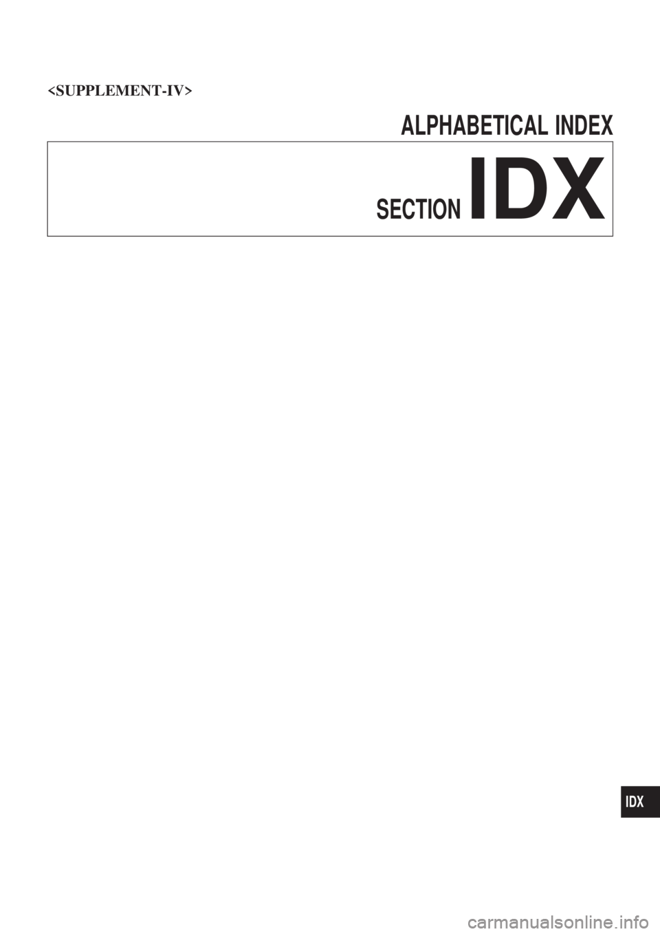 NISSAN PICK-UP 2003  Repair Manual ALPHABETICAL INDEX
SECTION
IDX
<SUPPLEMENT-IV>
IDX 