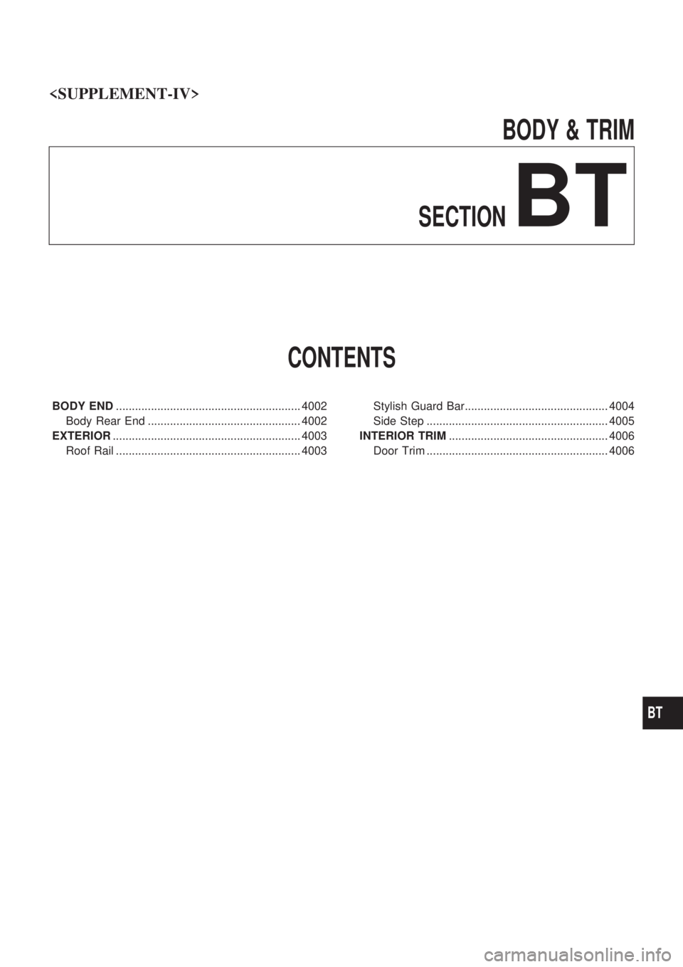 NISSAN PICK-UP 2003  Repair Manual BODY & TRIM
SECTION
BT
CONTENTS
BODY END.......................................................... 4002
Body Rear End ................................................ 4002
EXTERIOR....................
