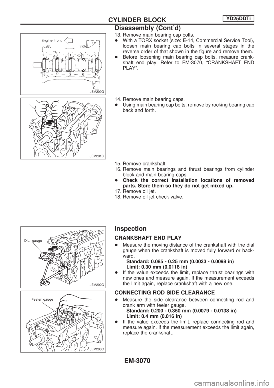 NISSAN PICK-UP 2001 Repair Manual 13. Remove main bearing cap bolts.
+With a TORX socket (size: E-14, Commercial Service Tool),
loosen main bearing cap bolts in several stages in the
reverse order of that shown in the figure and remov NISSAN PICK-UP 2001 Repair Manual 13. Remove main bearing cap bolts.
+With a TORX socket (size: E-14, Commercial Service Tool),
loosen main bearing cap bolts in several stages in the
reverse order of that shown in the figure and remov
