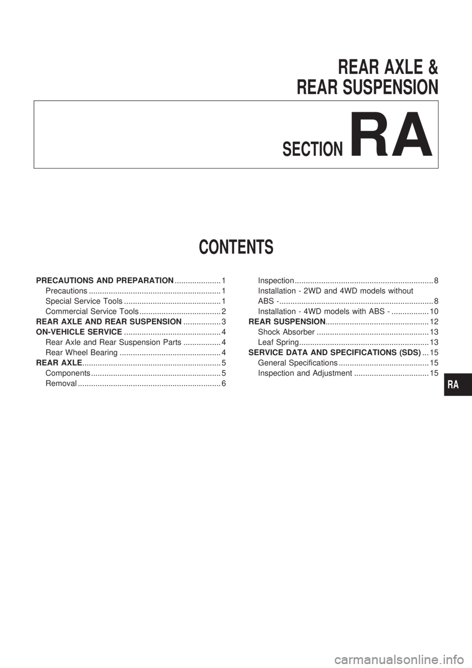 NISSAN PICK-UP 1998  Repair Manual REAR AXLE &
REAR SUSPENSION
SECTIONRA
CONTENTS
PRECAUTIONS AND PREPARATION..................... 1
Precautions ............................................................ 1
Special Service Tools .....