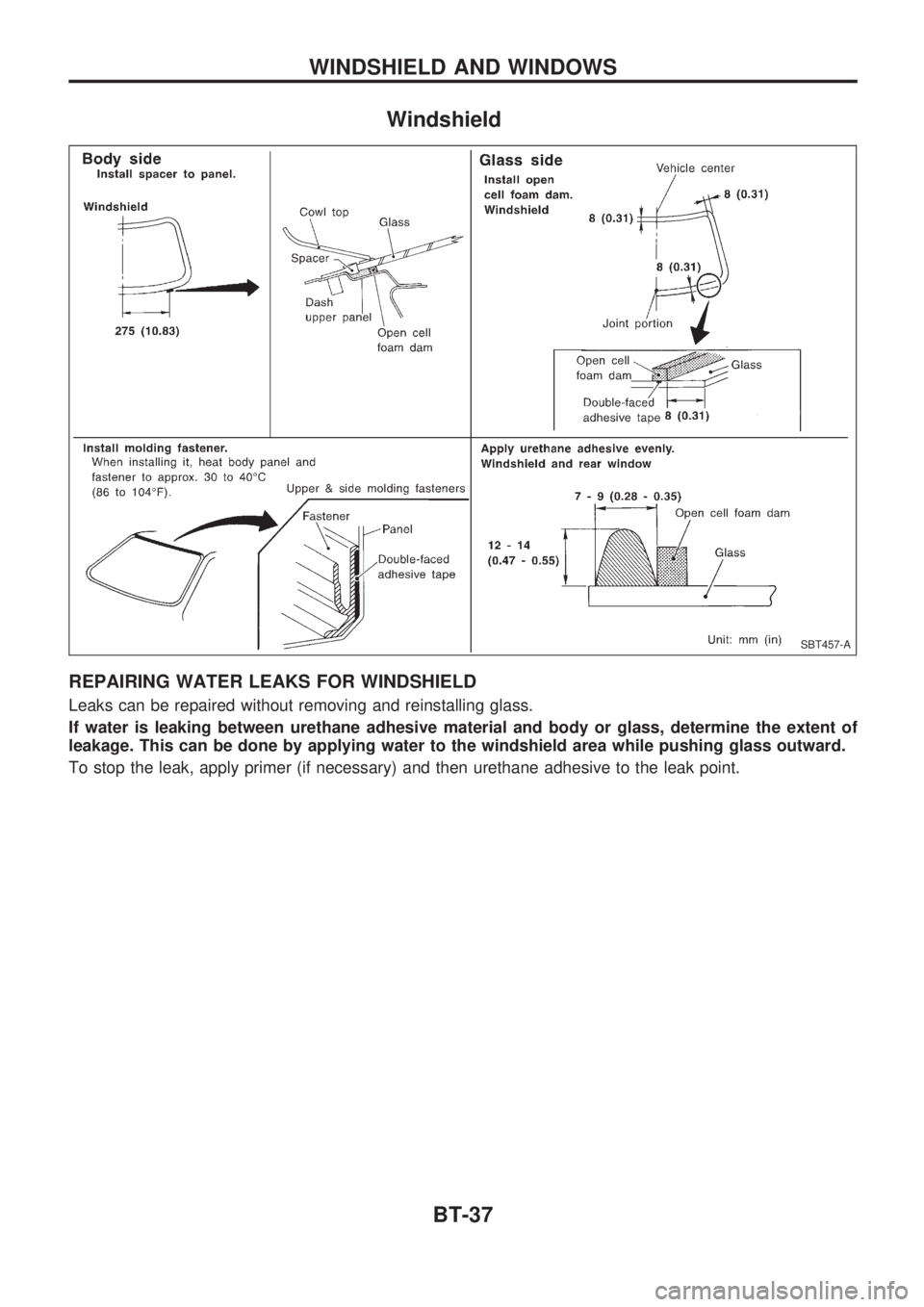 NISSAN PICK-UP 1998  Repair Manual Windshield
REPAIRING WATER LEAKS FOR WINDSHIELD
Leaks can be repaired without removing and reinstalling glass.
If water is leaking between urethane adhesive material and body or glass, determine the e