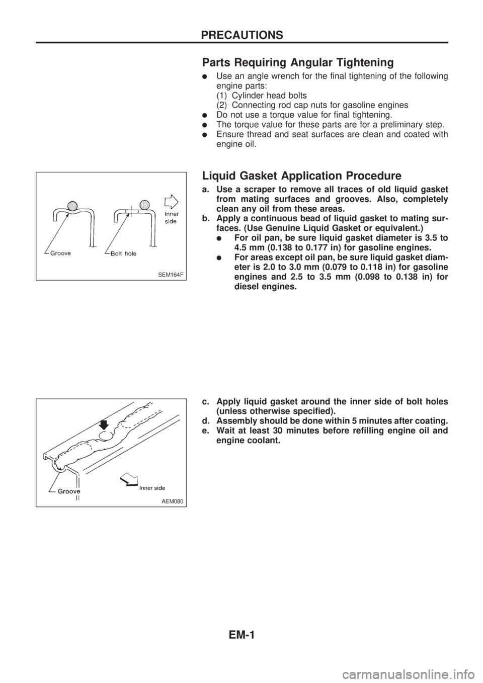 NISSAN PICK-UP 1998  Repair Manual Parts Requiring Angular Tightening
lUse an angle wrench for the final tightening of the following
engine parts:
(1) Cylinder head bolts
(2) Connecting rod cap nuts for gasoline engines
lDo not use a t