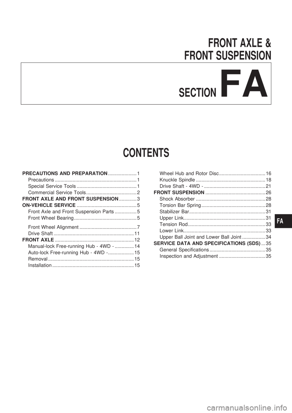 NISSAN PICK-UP 1998  Repair Manual FRONT AXLE &
FRONT SUSPENSION
SECTION
FA
CONTENTS
PRECAUTIONS AND PREPARATION..................... 1
Precautions ............................................................ 1
Special Service Tools ..
