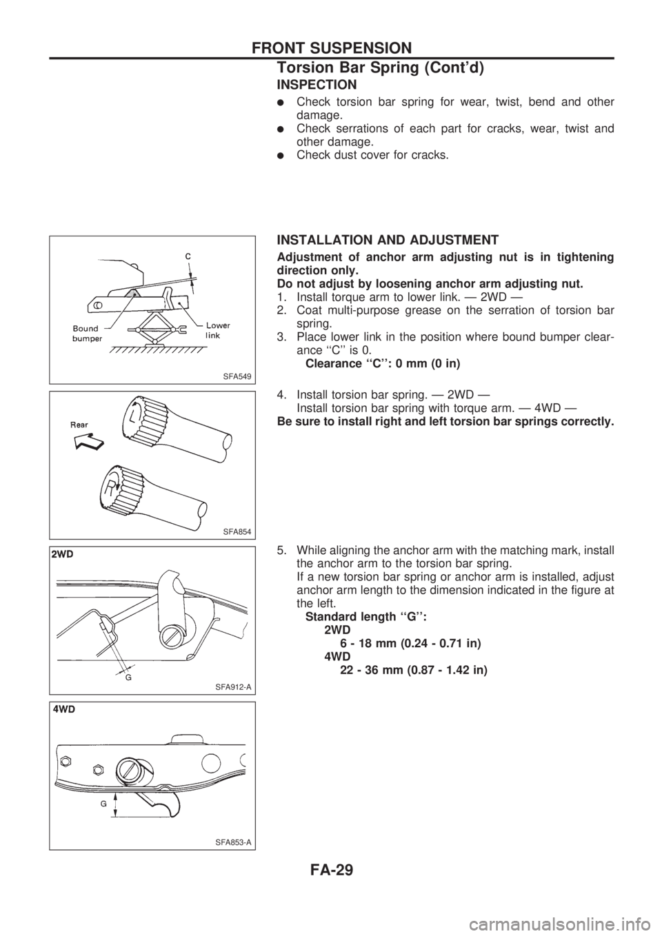 NISSAN PICK-UP 1998  Repair Manual INSPECTION
lCheck torsion bar spring for wear, twist, bend and other
damage.
lCheck serrations of each part for cracks, wear, twist and
other damage.
lCheck dust cover for cracks.
INSTALLATION AND ADJ