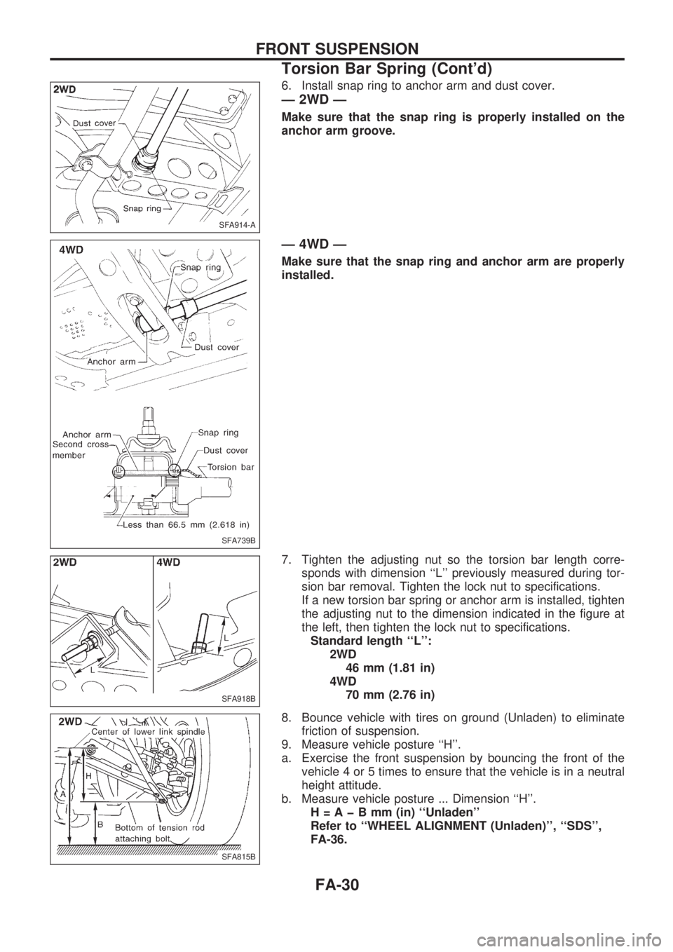NISSAN PICK-UP 1998  Repair Manual 6. Install snap ring to anchor arm and dust cover.
Ð 2WD Ð
Make sure that the snap ring is properly installed on the
anchor arm groove.
Ð 4WD Ð
Make sure that the snap ring and anchor arm are prop