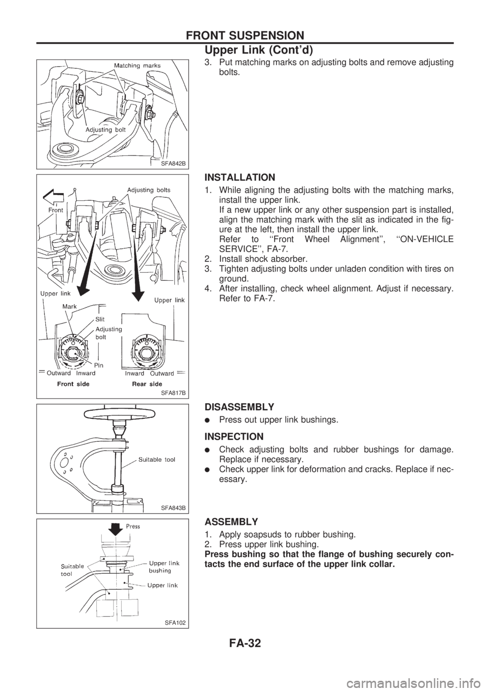 NISSAN PICK-UP 1998  Repair Manual 3. Put matching marks on adjusting bolts and remove adjusting
bolts.
INSTALLATION
1. While aligning the adjusting bolts with the matching marks,
install the upper link.
If a new upper link or any othe