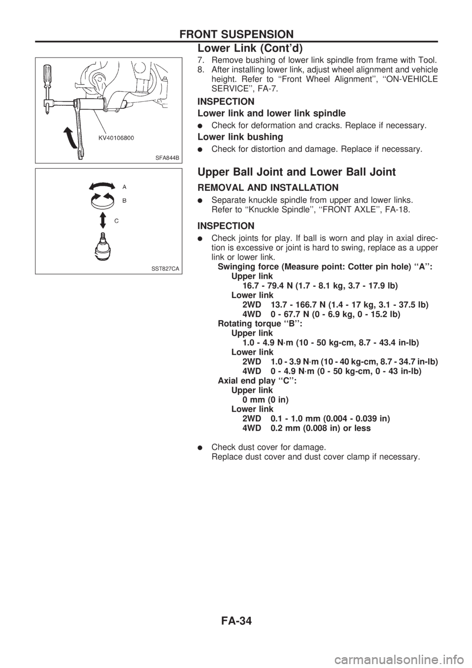 NISSAN PICK-UP 1998  Repair Manual 7. Remove bushing of lower link spindle from frame with Tool.
8. After installing lower link, adjust wheel alignment and vehicle
height. Refer to ``Front Wheel Alignment, ``ON-VEHICLE
SERVICE, FA-
