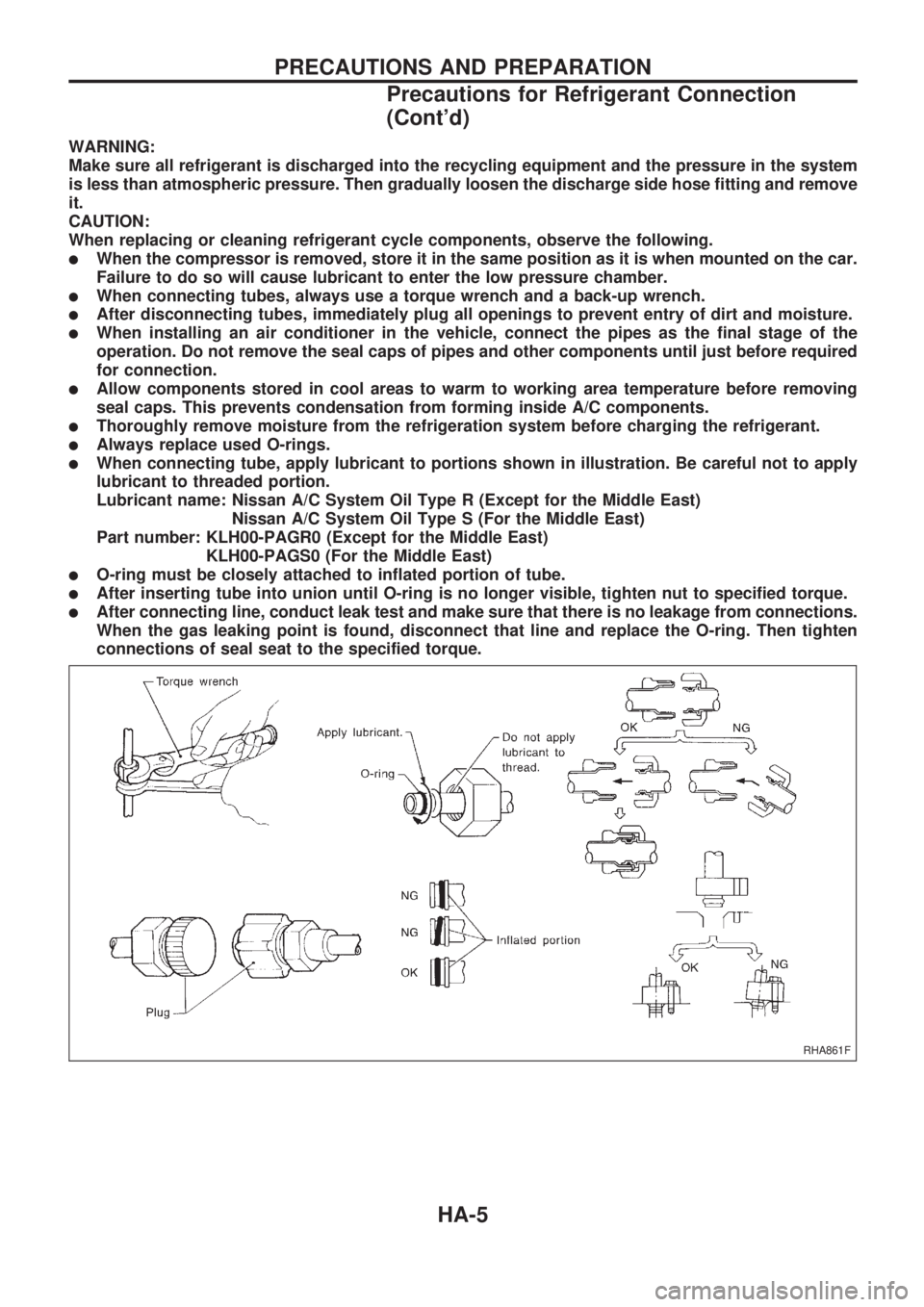 NISSAN PICK-UP 1998  Repair Manual WARNING:
Make sure all refrigerant is discharged into the recycling equipment and the pressure in the system
is less than atmospheric pressure. Then gradually loosen the discharge side hose fitting an