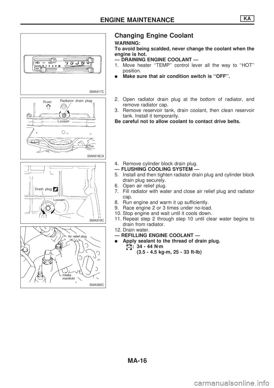 NISSAN PICK-UP 1998  Repair Manual Changing Engine Coolant
WARNING:
To avoid being scalded, never change the coolant when the
engine is hot.
Ð DRAINING ENGINE COOLANT Ð
1. Move heater ``TEMP control lever all the way to ``HOT
pos