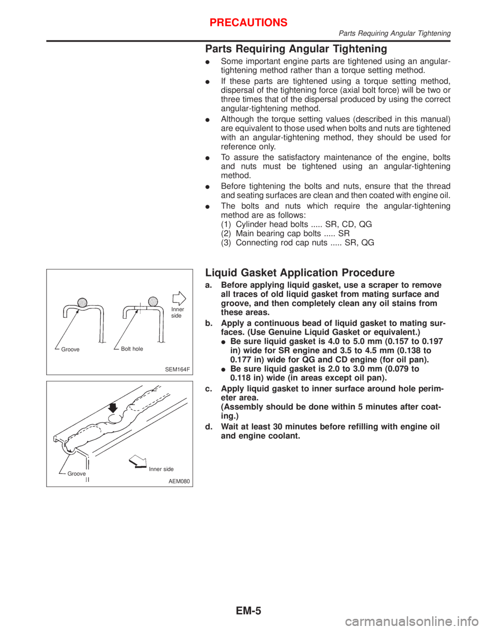 NISSAN PRIMERA 1999  Electronic Repair Manual Parts Requiring Angular Tightening
ISome important engine parts are tightened using an angular-
tightening method rather than a torque setting method.
IIf these parts are tightened using a torque sett
