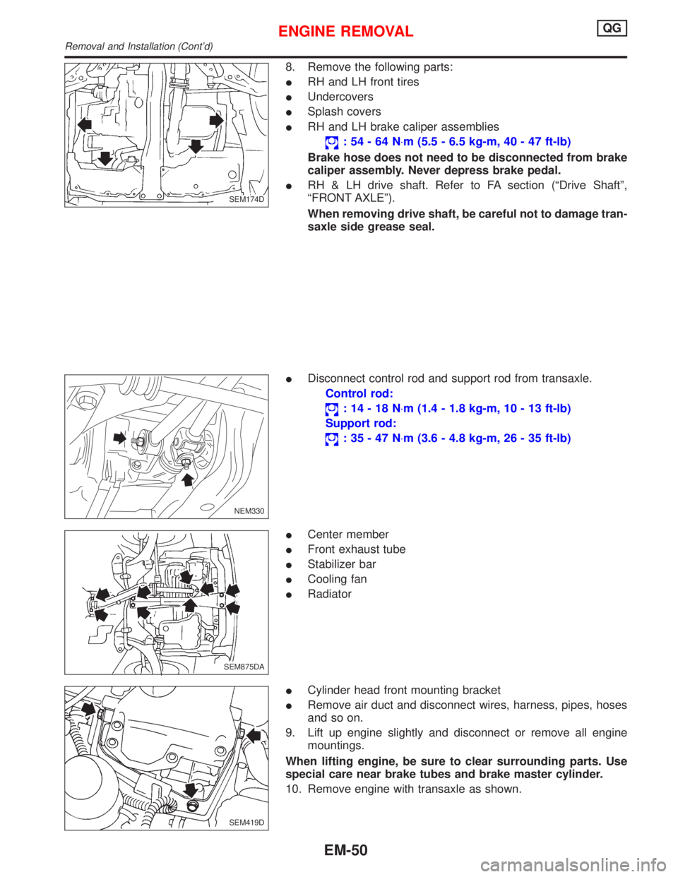 NISSAN PRIMERA 1999  Electronic Repair Manual 8. Remove the following parts:
IRH and LH front tires
IUndercovers
ISplash covers
IRH and LH brake caliper assemblies
:54-64N×m (5.5 - 6.5 kg-m, 40 - 47 ft-lb)
Brake hose does not need to be disconne