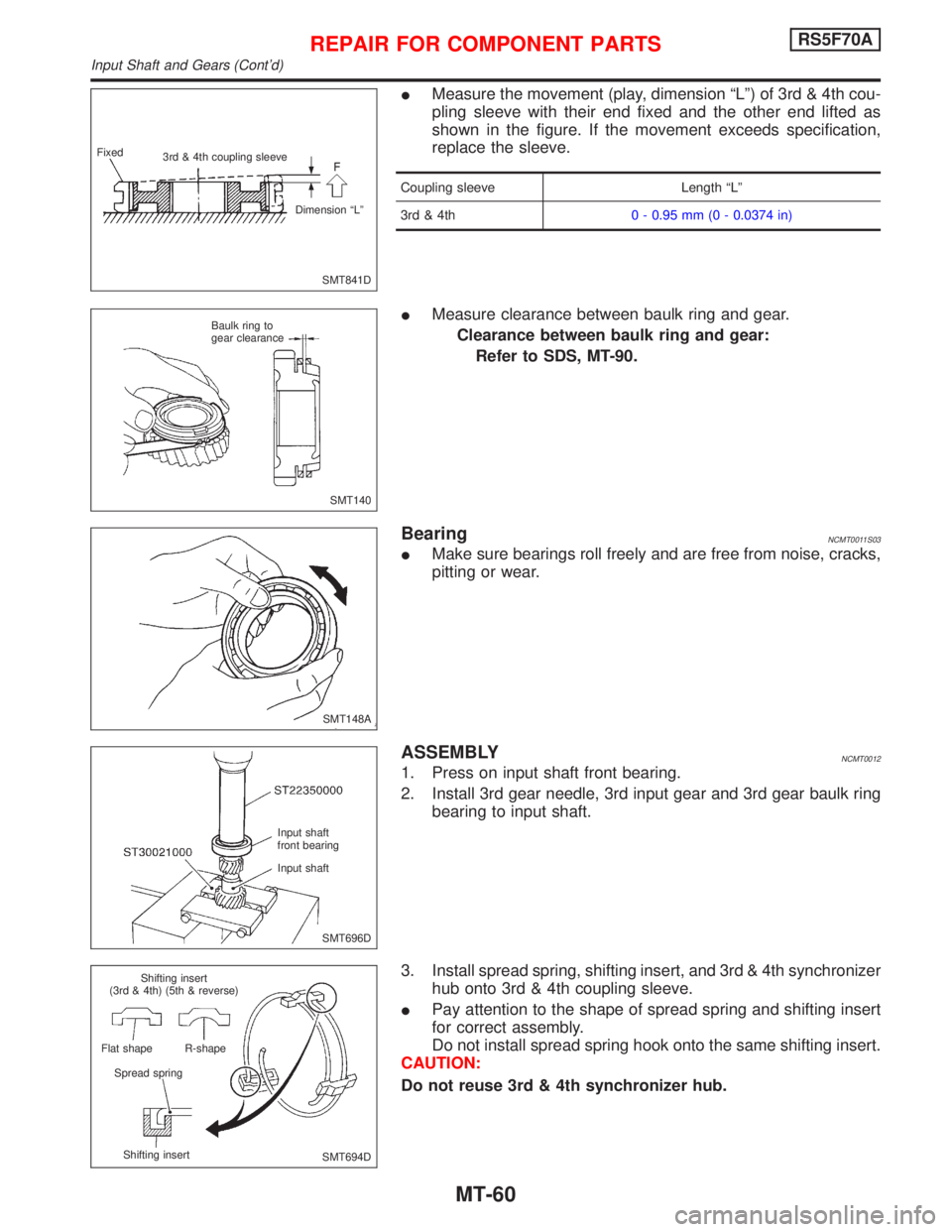 NISSAN PRIMERA 1999 Electronic Repair Manual IMeasure the movement (play, dimension ªLº) of 3rd & 4th cou-
pling sleeve with their end fixed and the other end lifted as
shown in the figure. If the movement exceeds specification,
replace the sl NISSAN PRIMERA 1999 Electronic Repair Manual IMeasure the movement (play, dimension ªLº) of 3rd & 4th cou-
pling sleeve with their end fixed and the other end lifted as
shown in the figure. If the movement exceeds specification,
replace the sl