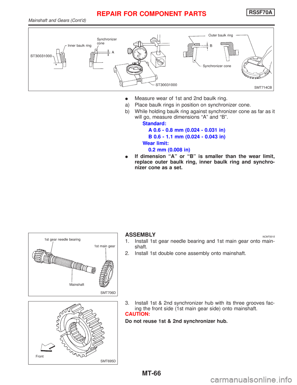NISSAN PRIMERA 1999  Electronic Repair Manual IMeasure wear of 1st and 2nd baulk ring.
a) Place baulk rings in position on synchronizer cone.
b) While holding baulk ring against synchronizer cone as far as it
will go, measure dimensions ªAº and