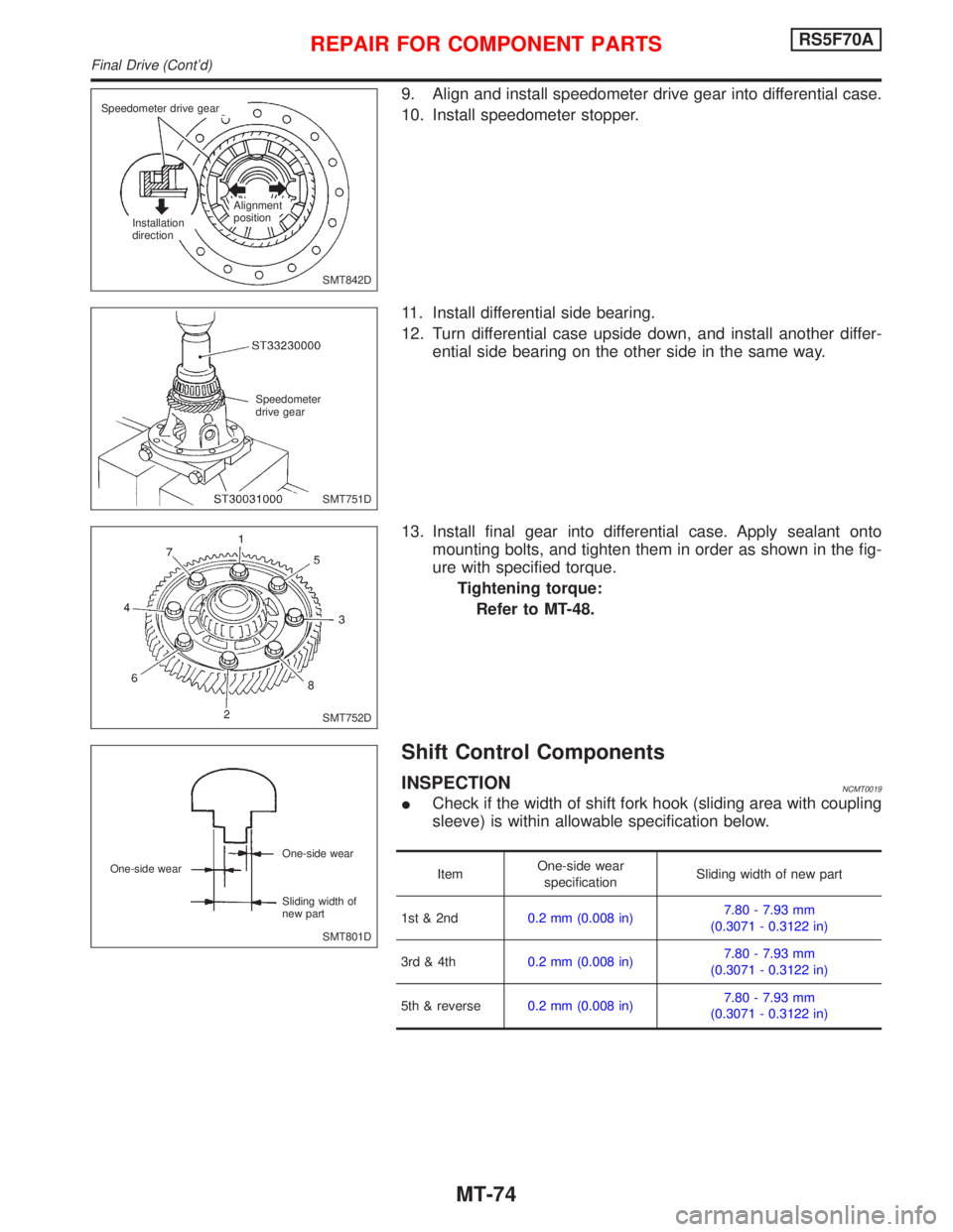 NISSAN PRIMERA 1999  Electronic Repair Manual 9. Align and install speedometer drive gear into differential case.
10. Install speedometer stopper.
11. Install differential side bearing.
12. Turn differential case upside down, and install another 