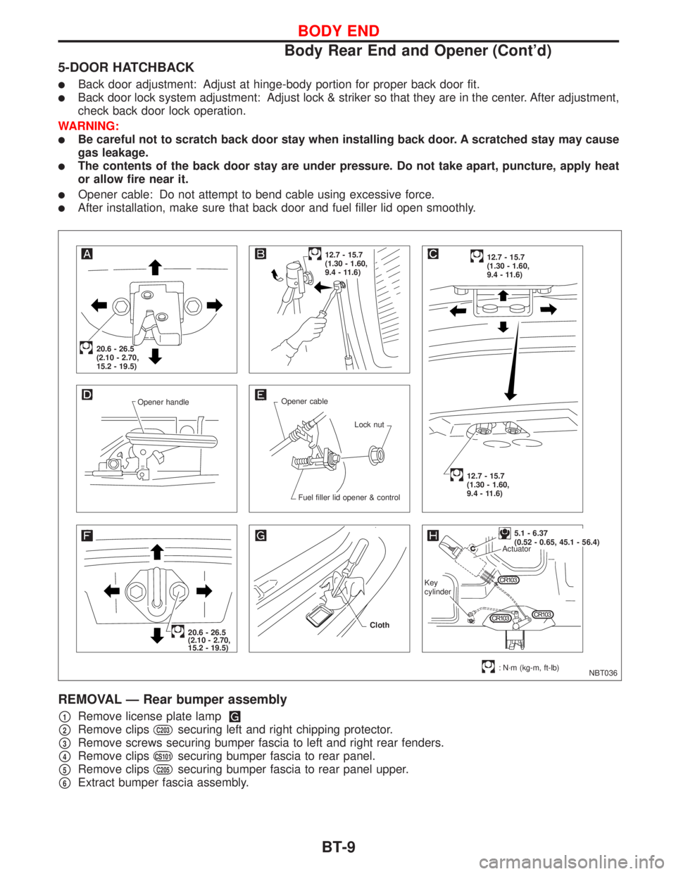 NISSAN PRIMERA 1999  Electronic Repair Manual 5-DOOR HATCHBACK
lBack door adjustment: Adjust at hinge-body portion for proper back door fit.
lBack door lock system adjustment: Adjust lock & striker so that they are in the center. After adjustment