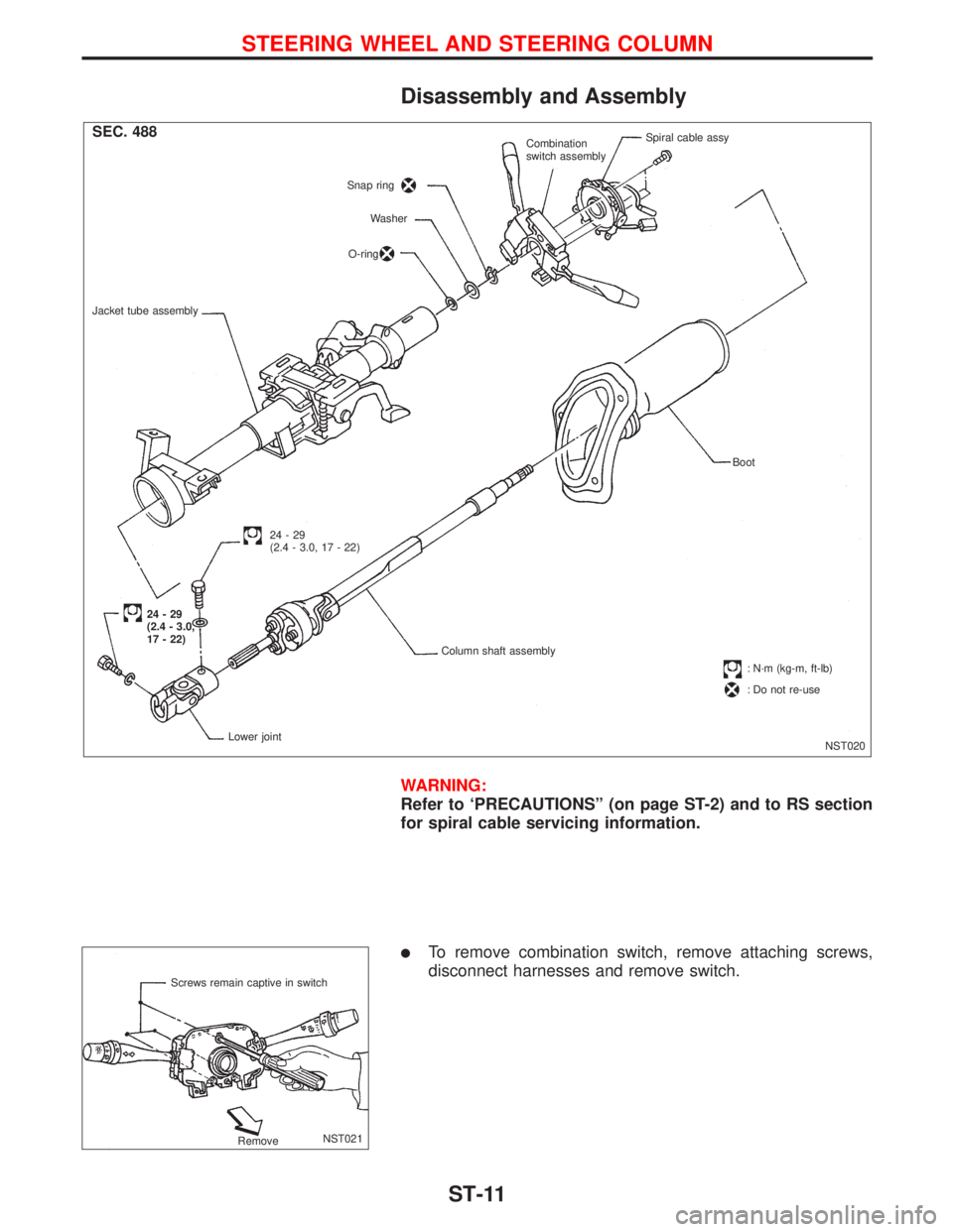 NISSAN PRIMERA 1999  Electronic Repair Manual Disassembly and Assembly
WARNING:
Refer to `PRECAUTIONSº (on page ST-2) and to RS section
for spiral cable servicing information.
lTo remove combination switch, remove attaching screws,
disconnect ha