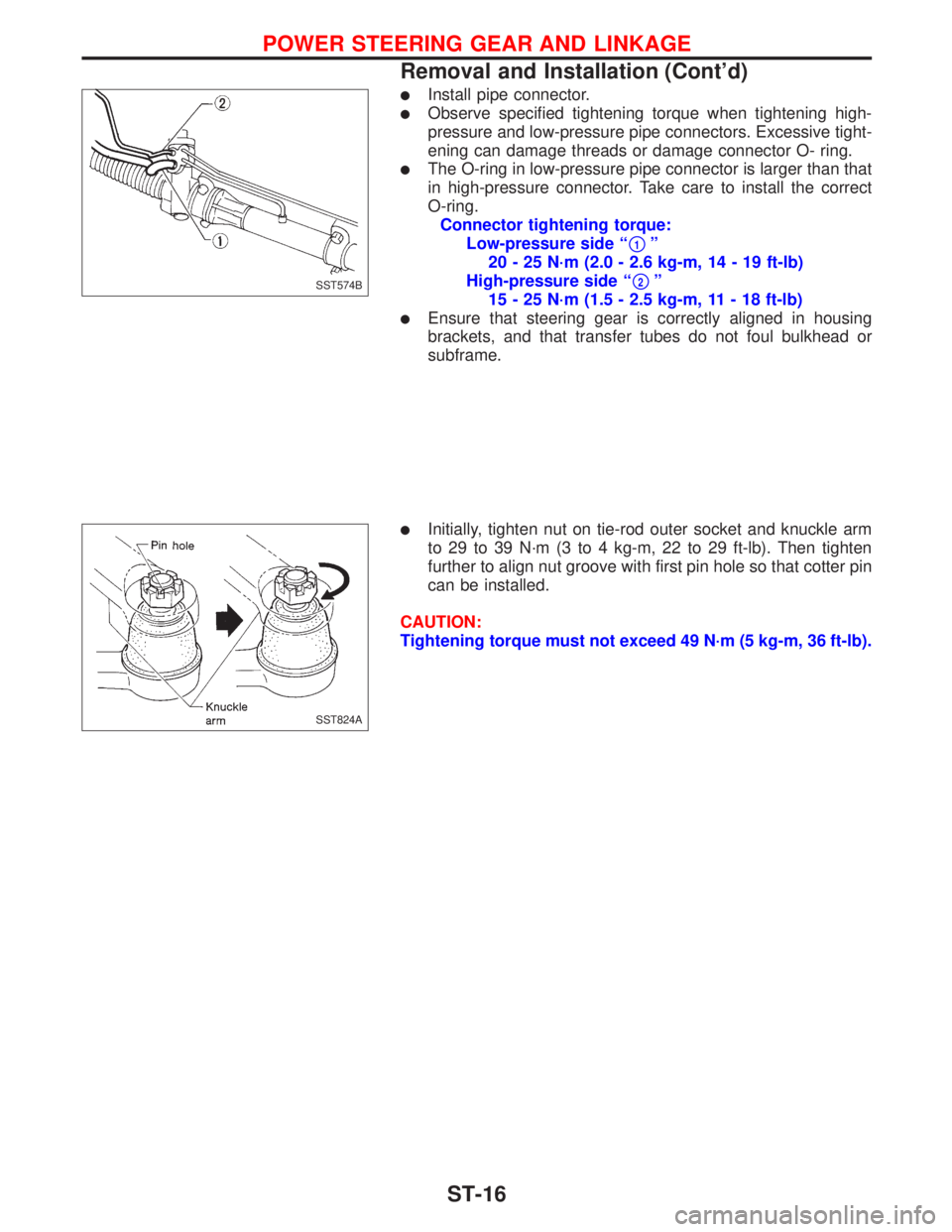 NISSAN PRIMERA 1999 Electronic Repair Manual lInstall pipe connector.
lObserve specified tightening torque when tightening high-
pressure and low-pressure pipe connectors. Excessive tight-
ening can damage threads or damage connector O- ring.
lT NISSAN PRIMERA 1999 Electronic Repair Manual lInstall pipe connector.
lObserve specified tightening torque when tightening high-
pressure and low-pressure pipe connectors. Excessive tight-
ening can damage threads or damage connector O- ring.
lT