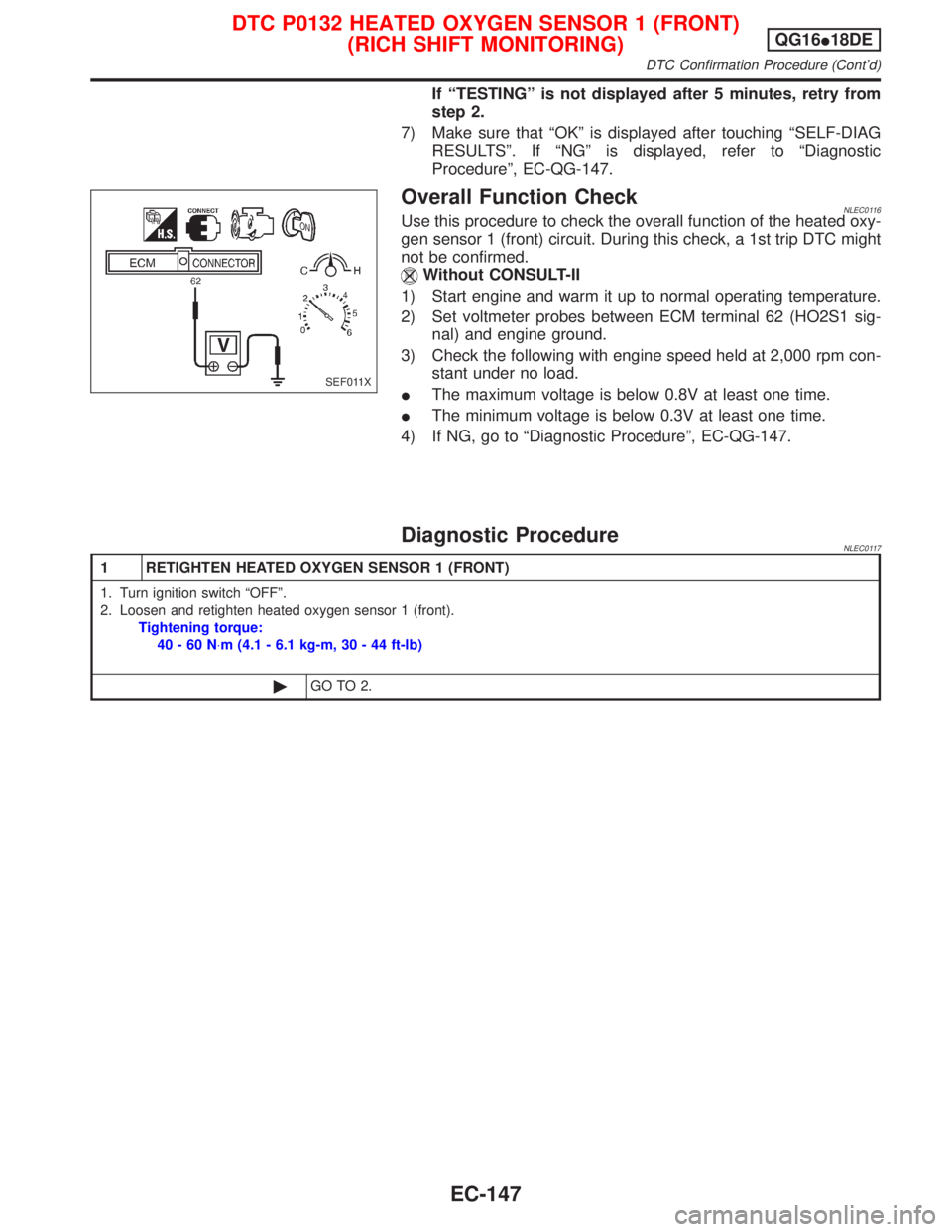 NISSAN PRIMERA 1999 Electronic Repair Manual If ªTESTINGº is not displayed after 5 minutes, retry from
step 2.
7) Make sure that ªOKº is displayed after touching ªSELF-DIAG
RESULTSº. If ªNGº is displayed, refer to ªDiagnostic
Procedure NISSAN PRIMERA 1999 Electronic Repair Manual If ªTESTINGº is not displayed after 5 minutes, retry from
step 2.
7) Make sure that ªOKº is displayed after touching ªSELF-DIAG
RESULTSº. If ªNGº is displayed, refer to ªDiagnostic
Procedure