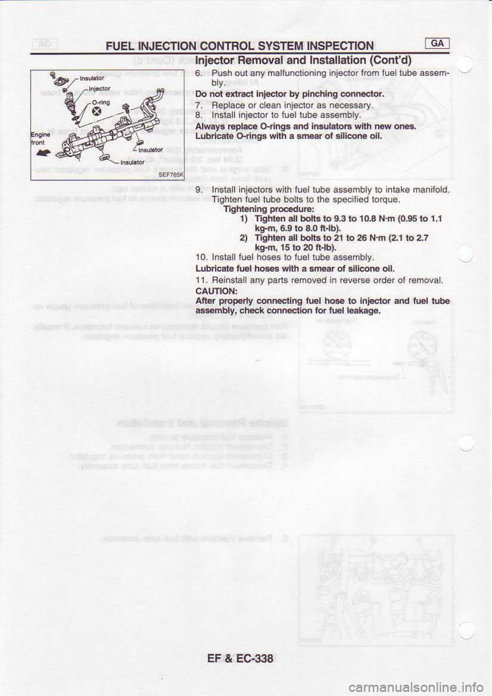 NISSAN SERENA 1993  Service Repair Manual FUEL 
INJECTION 
CONTROL SYSTEM 
INSPECTION
Injector  Removal  and Installation  (Contd)
6.  Push  outanymaltu.ctoning  iijedoriom 
rue 
lubeassem-
Do  not  enEd  injectd  by pinching 
co.nector,
7. 