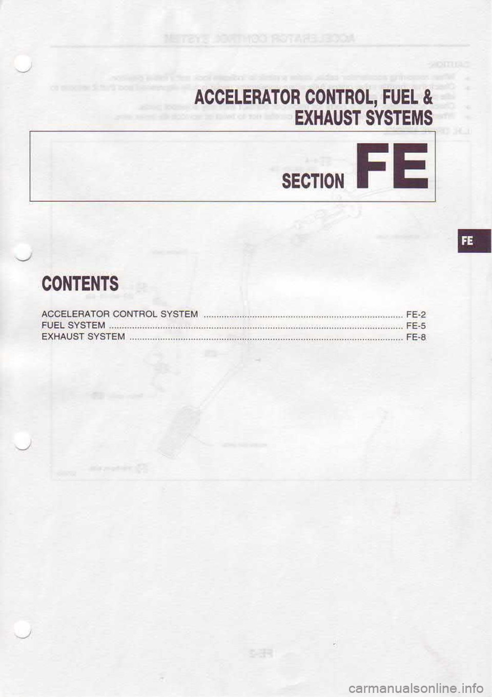 NISSAN SERENA 1993  Service Repair Manual ACCELERATOR 
CO]IIROL. FUEL &
EXHAUST  SYSIEMS
SECTIONFE
CONTENIS
ACCELERATOR  CONTROL SYSTEM 