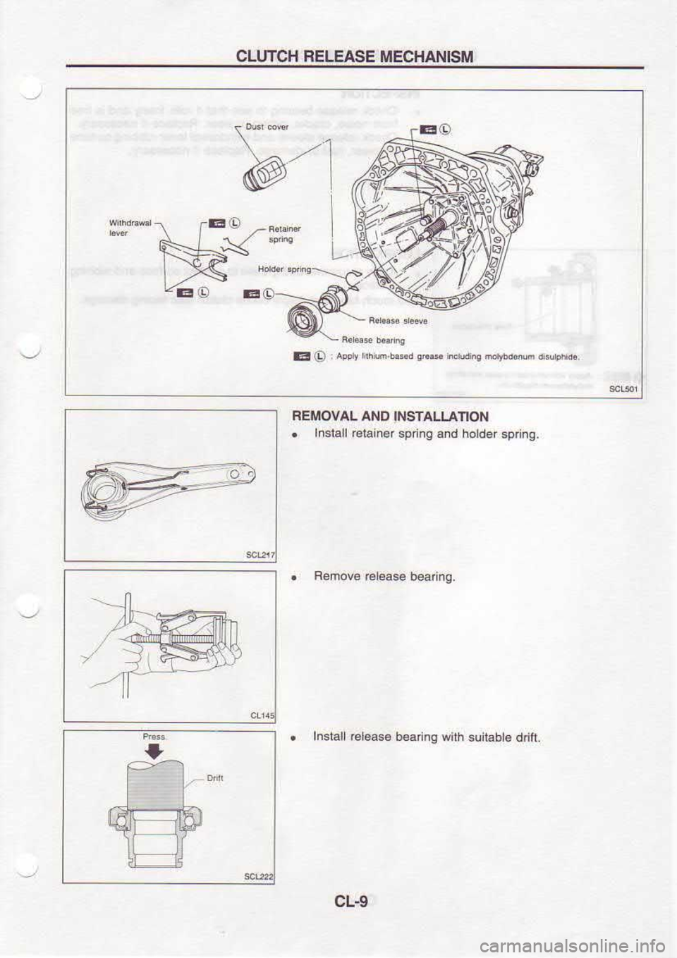 NISSAN SERENA 1993  Service Repair Manual CLUTCH 
RELEASE  MECHANISM
Ml
EO Ad 
iFlmn$o,E@  dd
FEMOVAL  AND INSTALLAIION
.  Insiall 
relainerspnng.fd  holde.sping.
.  Bemov€  cle.* 
bearng.
r  Instal 
cle*  b€anng  with 
sulabb  dnft.
CL