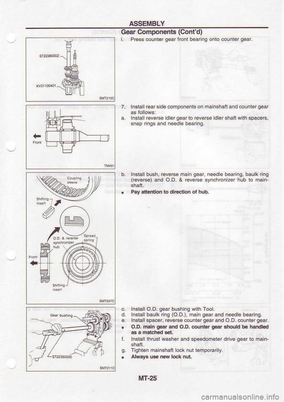 NISSAN SERENA 1993  Service Repair Manual ASSEMBLY
Ge6r  componenta  (co d)
i.  Prcss  @unter  gear 
fbnl  b€.fng  onlo counler  geaf.
7.  Inslall  rear side @mponenr.  on mainshafi 
and 6untd  gaaf
a.  Inslsll  6ve6€  idl$ q€ar 
lo re