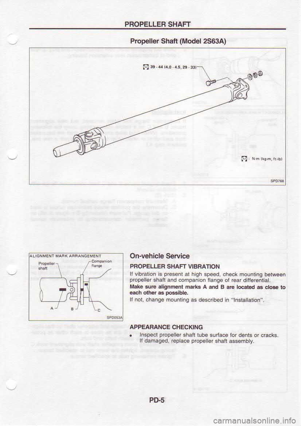 NISSAN SERENA 1993  Service Repair Manual PFOPELLER 
SHAFT
Popeller  Stuft (Model 
2563A)
On-vehicle  Service
PFOPELLEB  SHAFT VIBFATION
lfvib€1ion  s p€s6nr 
at high 
speed,  check molntng  b€tween
propgll€r  shafi and.ompanion 
tlan