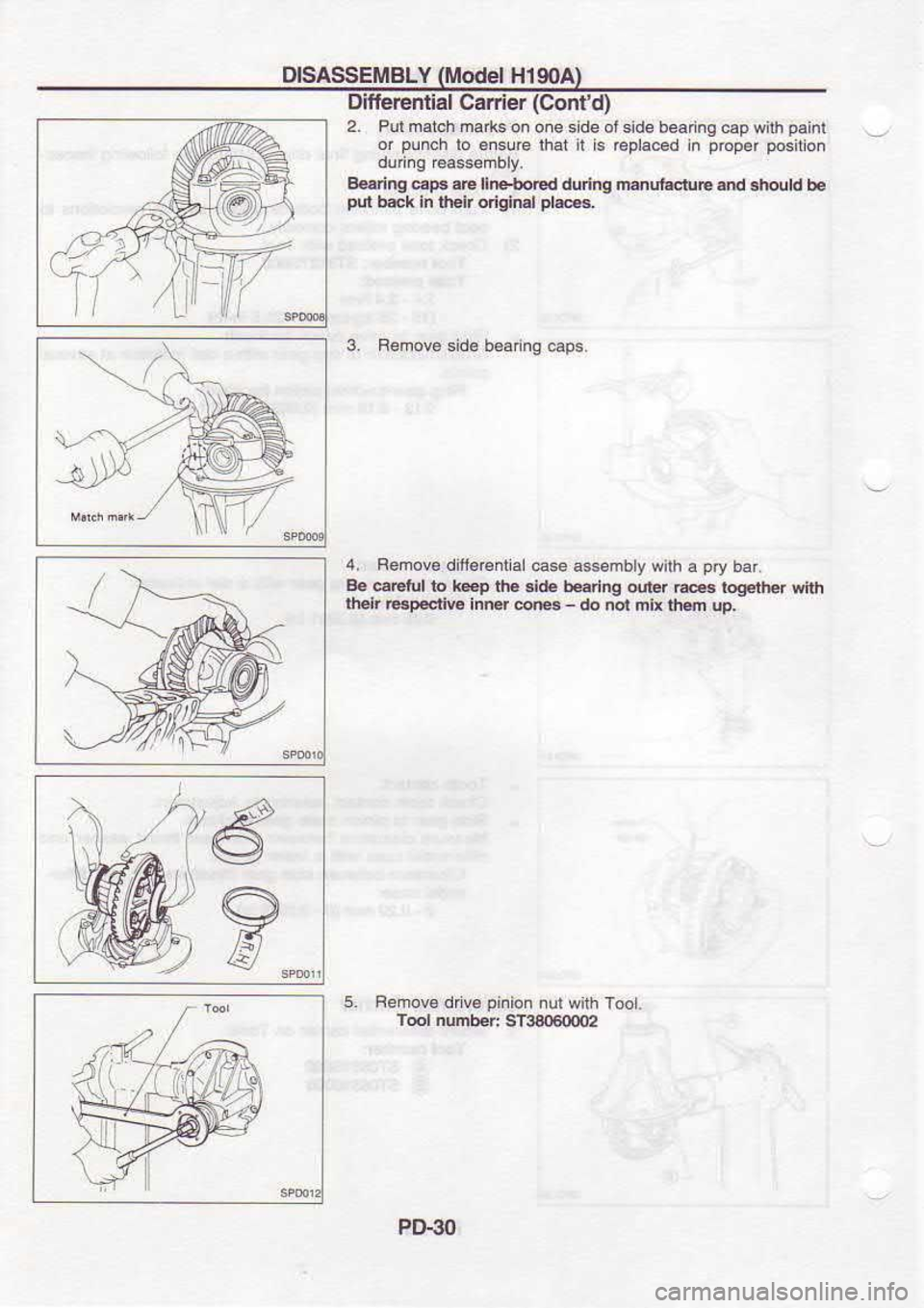 NISSAN SERENA 1993  Service Repair Manual DISASSEMBLY 
(MOdEI 
H1gOAI
Oifi  erefl  lal Canier  (Contd)
2.  Pul match  ma*6 
on one  side  ol side  bea  ng cap  with  paint
or  punch 
ro €nslre  that it is  replaced  in propar 
po.ition
Bed