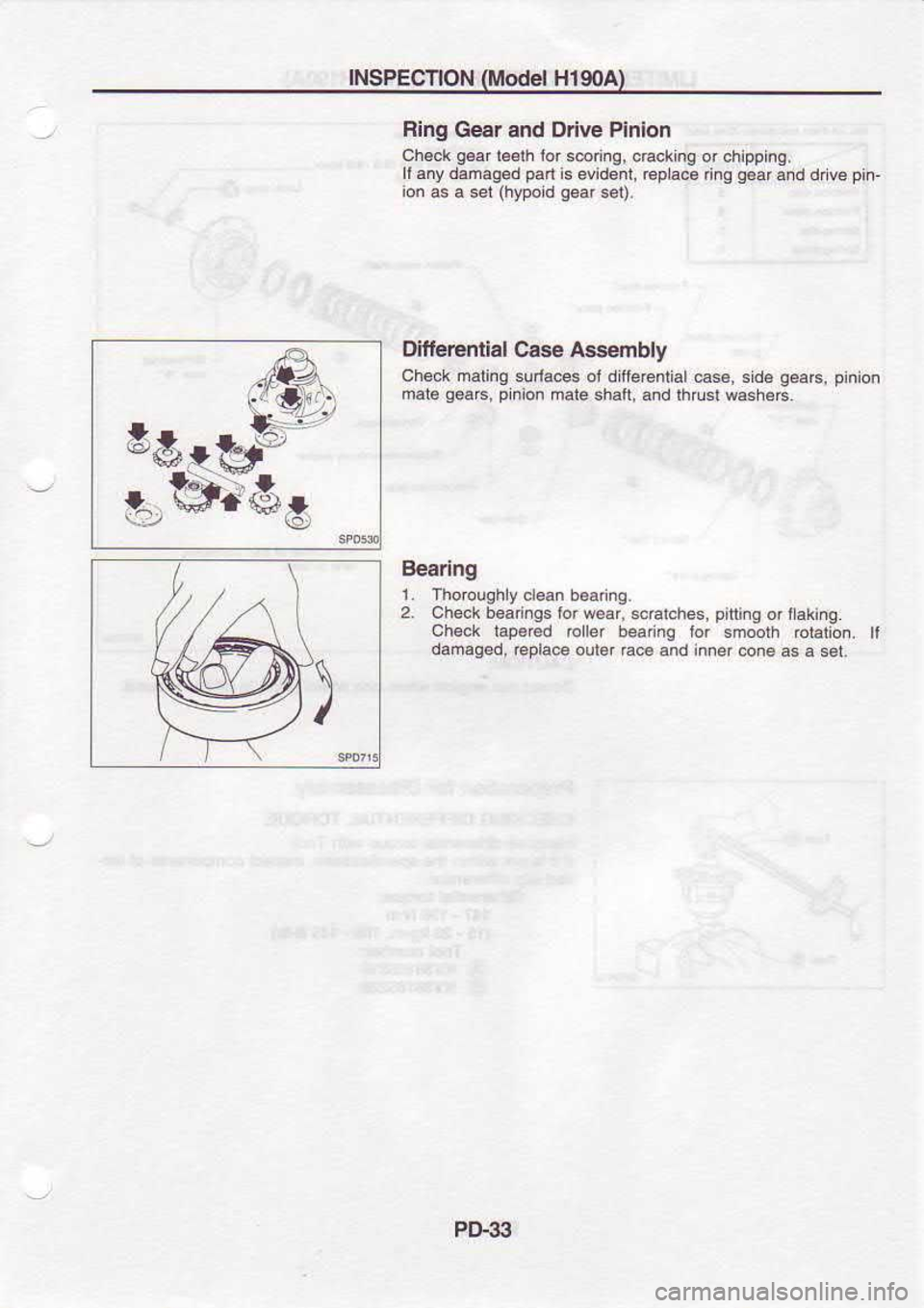 NISSAN SERENA 1993  Service Repair Manual INSPECTION 
(Model 
H190A)
Ring  Gear  and Drive  Pinion
Ch€ck  9*r leelh 
lor 
s@dng,  cracking  orchipping.
ll  any  danaged  pan 
ls evident,  €place  nq g6ar 
and drive  pin-
ion  as a set  (h