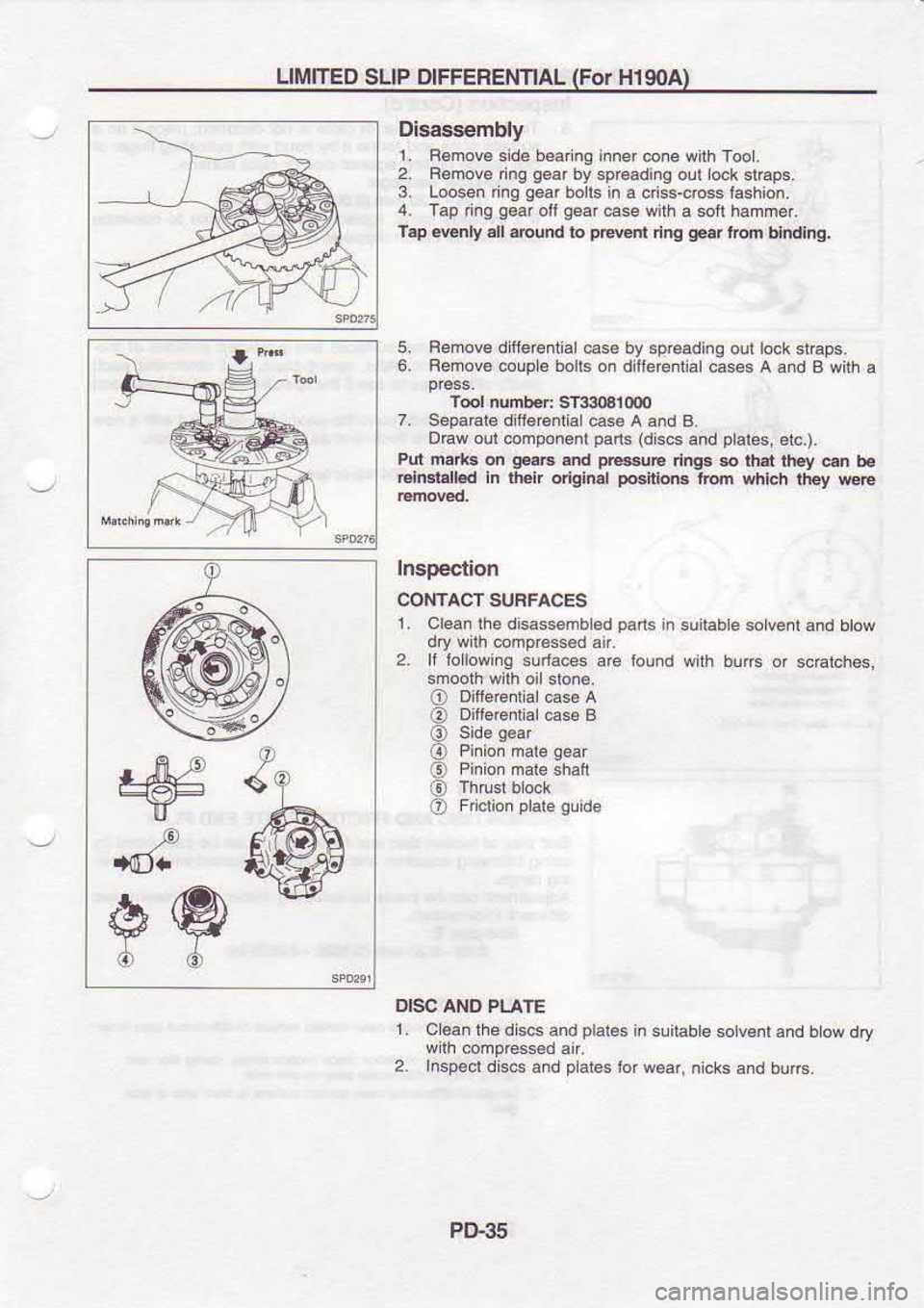 NISSAN SERENA 1993 Service Repair Manual LIMITED
SUP DIFFEREIITIAL (For
Hl 9OA)
Disassembly
L R6mov6 side bear ng inner
cone with Tool.
2. Remove
ing gear
by spGadinq oul lockslEps,
3. Lo6en ing gear
b.lls in
a c ss-cross i NISSAN SERENA 1993 Service Repair Manual LIMITED
SUP DIFFEREIITIAL (For
Hl 9OA)
Disassembly
L R6mov6 side bear ng inner
cone with Tool.
2. Remove
ing gear
by spGadinq oul lockslEps,
3. Lo6en ing gear
b.lls in
a c ss-cross i