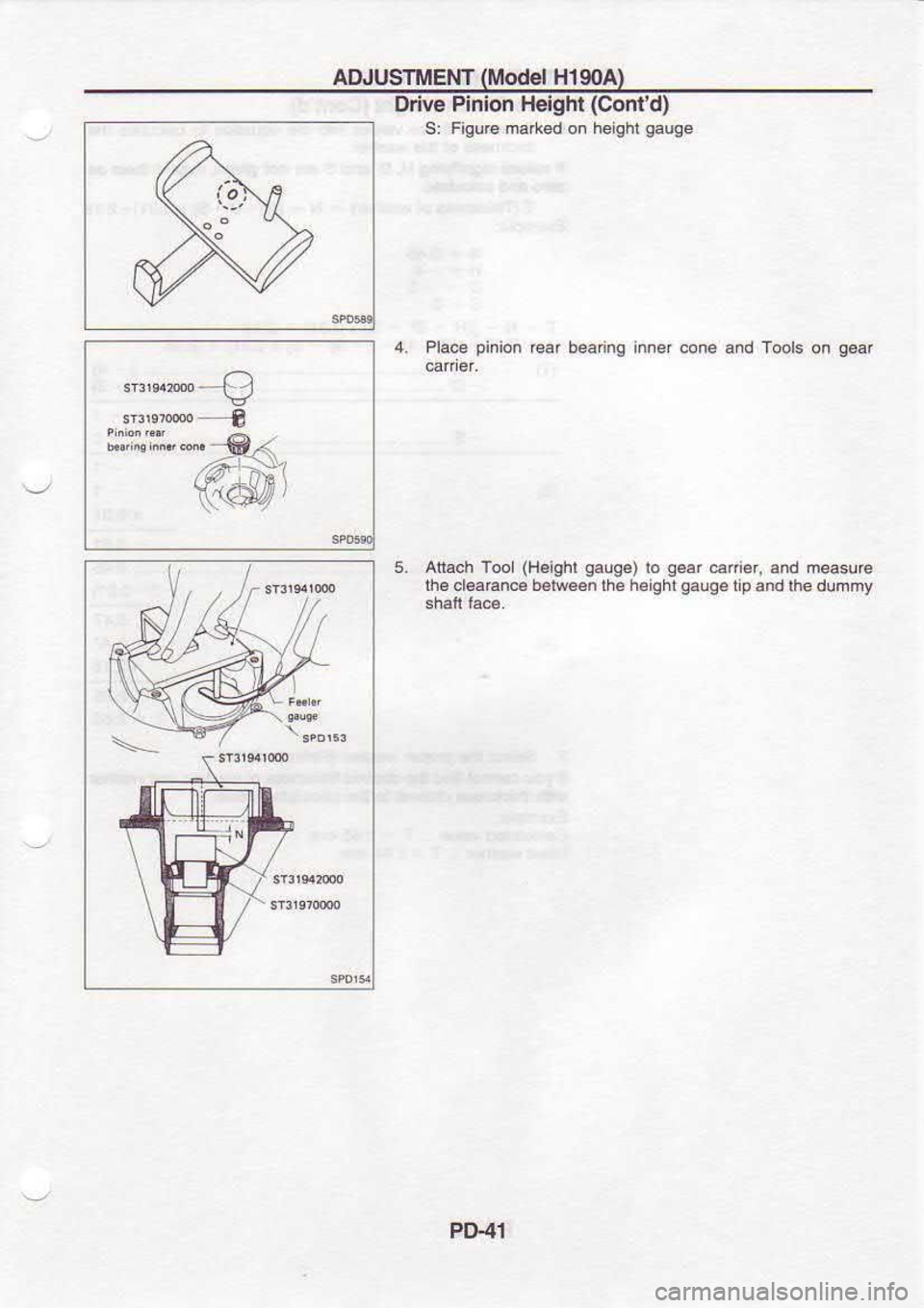 NISSAN SERENA 1993  Service Repair Manual ADJUSTT 
ENT (lilodel 
H190A)
Drive  Pinion  Heighl  (Contd)
S:  Figurc  ma*ed  on heigftgauge
4.  Pla@  pifion 
rear beaing  i.ner cone and Tools  on gear
.."-,-€
h,.sii!@N  pr<
aalr;1
\{4/  r
5