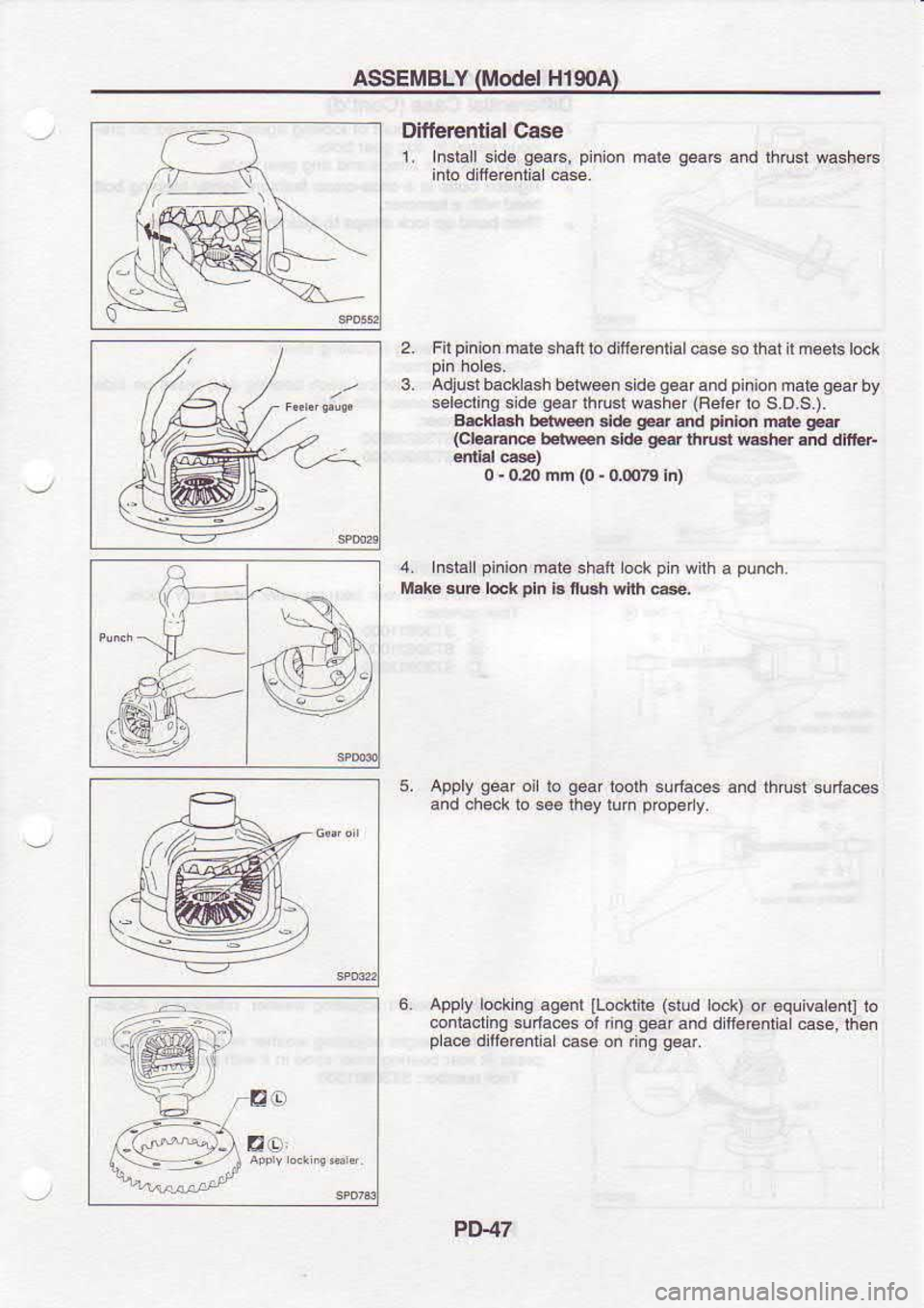 NISSAN SERENA 1993  Service Repair Manual ASSEMBLY 
(Model 
HlsoA)
Differcdial  Case
1.  Install 
.ide g€a6, 
pinion 
mate
inio  diffe@nrial  case. gea6 
and lhrus!  washeE
gear  toolh  sorta@s 
and thrusl  sudacs
2.
3.
4-  Insralloinion  m