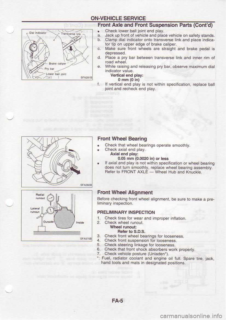 NISSAN SERENA 1993 Service Repair Manual ON.VEHICLE
SERVICE
Flont Axle and Front Suspenslon Parts (Confd)
. Check low€r ball joinl
€nd pl6y.
a. Jack up trcnl oi v€hi.le and
dae v€hic
e on eteb/ stands.
b. Clamp di.l NISSAN SERENA 1993 Service Repair Manual ON.VEHICLE
SERVICE
Flont Axle and Front Suspenslon Parts (Confd)
. Check low€r ball joinl
€nd pl6y.
a. Jack up trcnl oi v€hi.le and
dae v€hic
e on eteb/ stands.
b. Clamp di.l