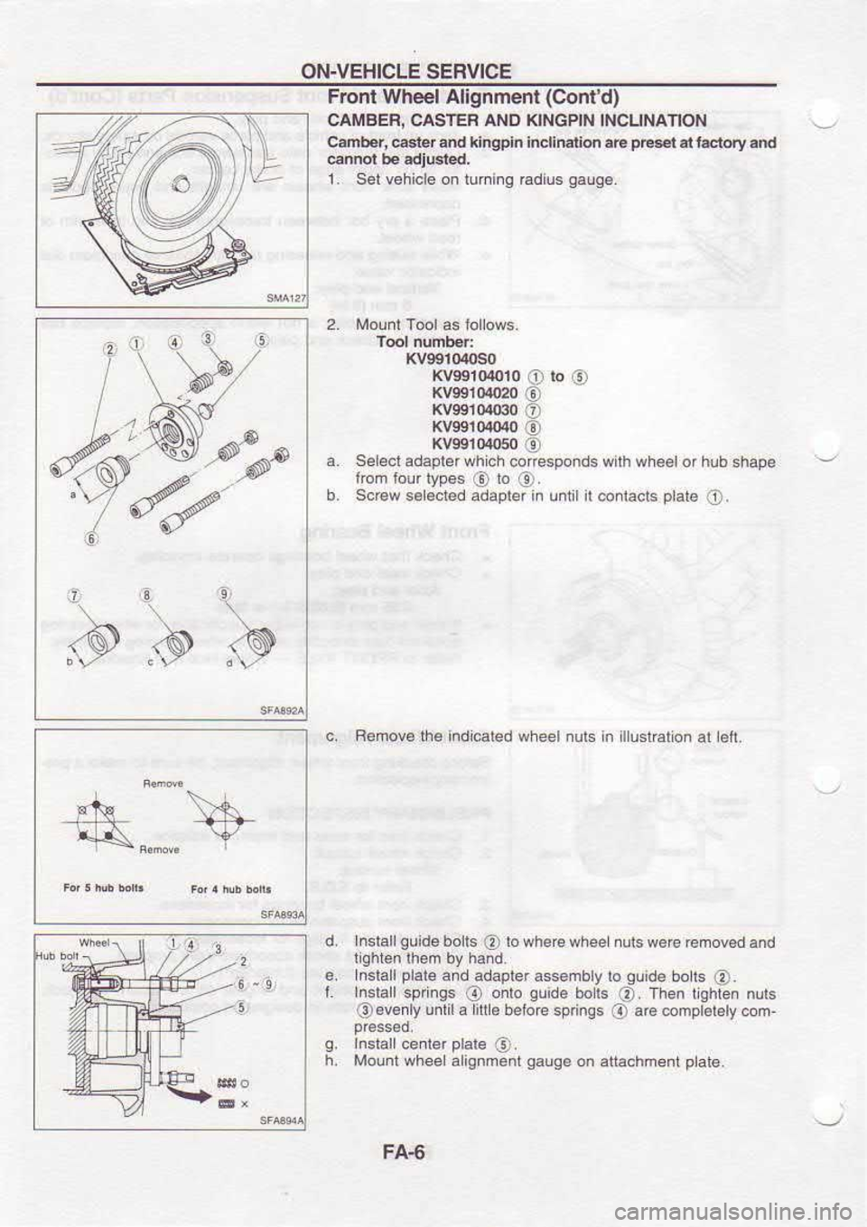 NISSAN SERENA 1993  Service Repair Manual ON-VEHICLE 
SERVICE
Front  Wheel  Alignm€m  (Contd)
CAMBEF,  CASTEF AND 
KINGPIN 
INCUNANON
Camber,  6ter and xhgpin  inclination  5F pE8€r 
sI l*rory.nd
1.  Set  vehicle  on luning  €dius g.ug