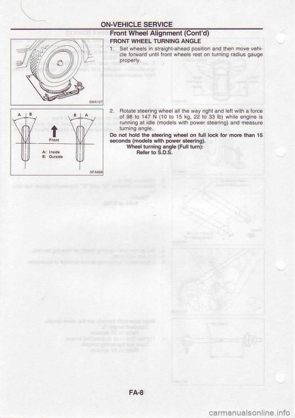NISSAN SERENA 1993  Service Repair Manual ON-VEHICLE 
SERVICE
Fronl  Wheel  Alignment  (Conld)
FFONT  WHEEL  TUFNING  ANGLE
1.  Serwh6es  in srEighlahead  positlon 
and lh6n  mov€  v.rri
.le  lowad  lnlillronl  wheels €sl on 1uh  ng Edi