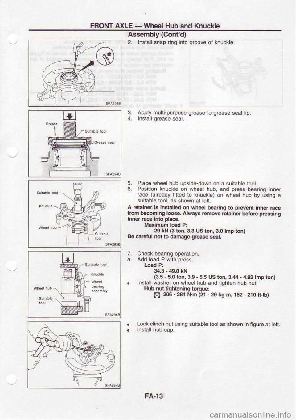 NISSAN SERENA 1993  Service Repair Manual FRONT 
AXLE - 
Wheel  Hub and Knuckle
Assembly  (Contd)
2  lnsialsnap 
ng inlo  grcove 
ol knuckle.
3  Apply 
nurl-purpose 
srease to 
gr€ase 
sealrip.
5.  Place  whee  hub ups dedown 
of a suilab