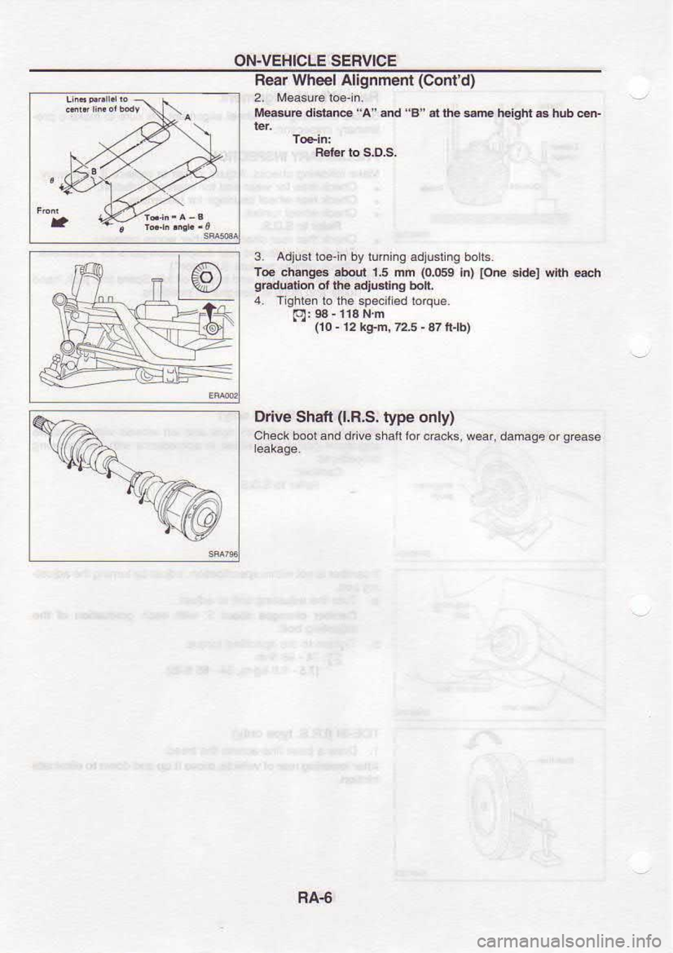 NISSAN SERENA 1993  Service Repair Manual ON-VEHICLE 
SERVICE
Rear  Wheel  Alignment  (Contd)
lvlea.ue  dlslan@  "A" and  4" 
at the  sm  h€ighl  .a hub  eF
tl€Lr  to S.D.S.
3.  Adjuslloe  in byluhing  adtusling bolls
Tc  chans$  .bout 