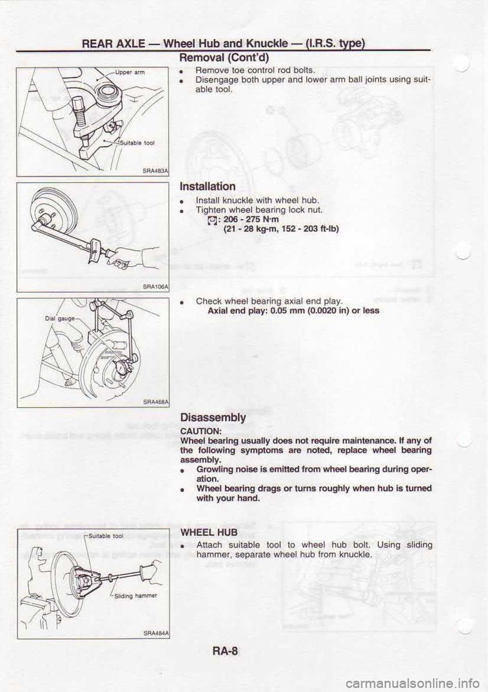 NISSAN SERENA 1993  Service Repair Manual BEAF 
AXLE - 
Wheel  Hub and Knuckh  - 
(l.R.S.  type)
Removal  (Contd)
.  Remove  be @ntrcl  rcd bolls,
.  Disengage  both upper  and lower 
ah b.lljoinls  using suil-
lnslallation
I  lnslallknuckle