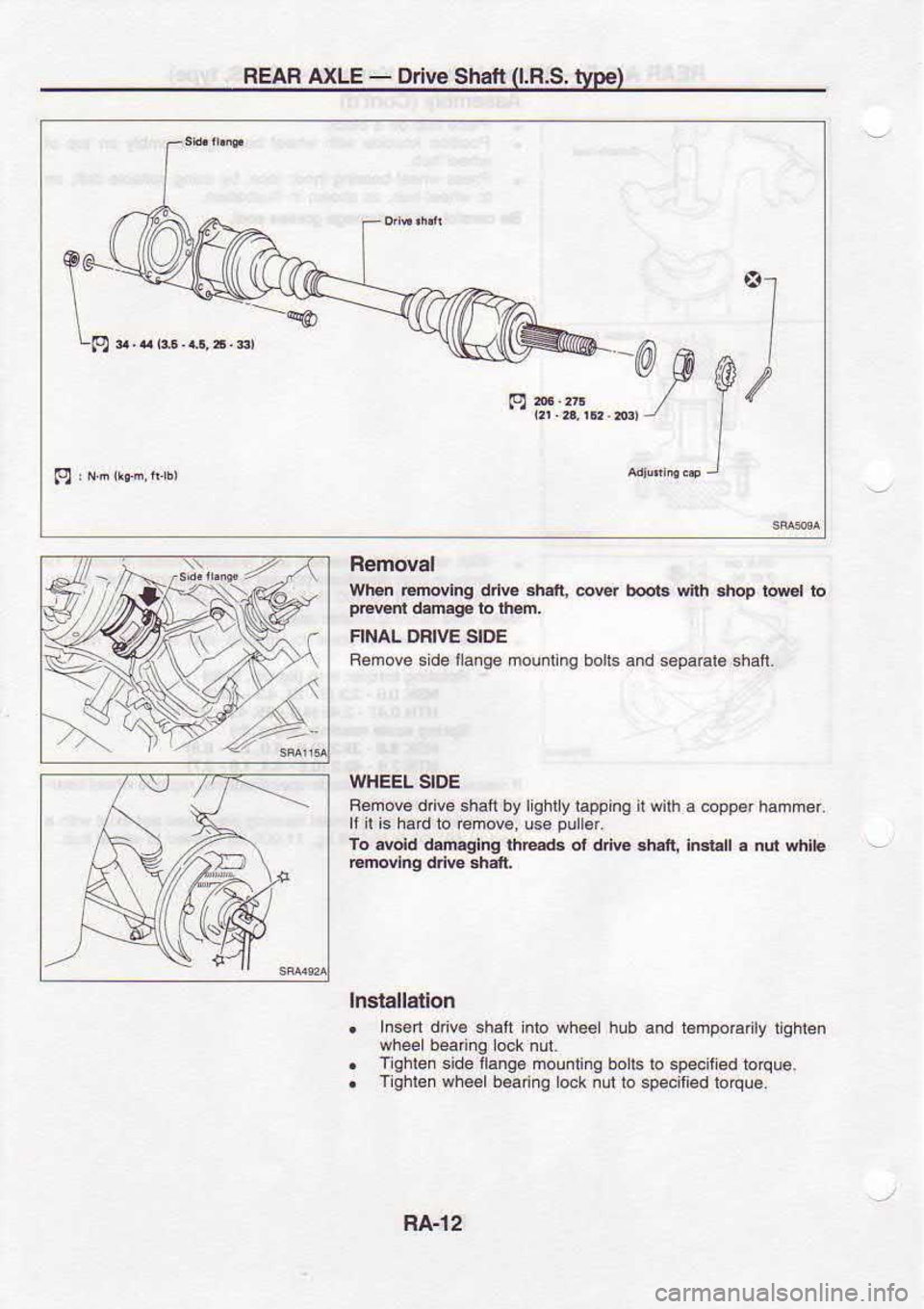 NISSAN SERENA 1993  Service Repair Manual REAR 
AXLE - 
Driv.  Shaft (l.R.S. 
type)
,u  i)
;:-"1
Removal
Wh€n  Enbvlng  drlE .hrt 
c.q  b@ta dth .lrop  lorv.t  ro
p|w  d.m.g€  b lrEm.
FINAL  OFIVE 
SIDE
Femove  s de  llange  mou.ling  bol