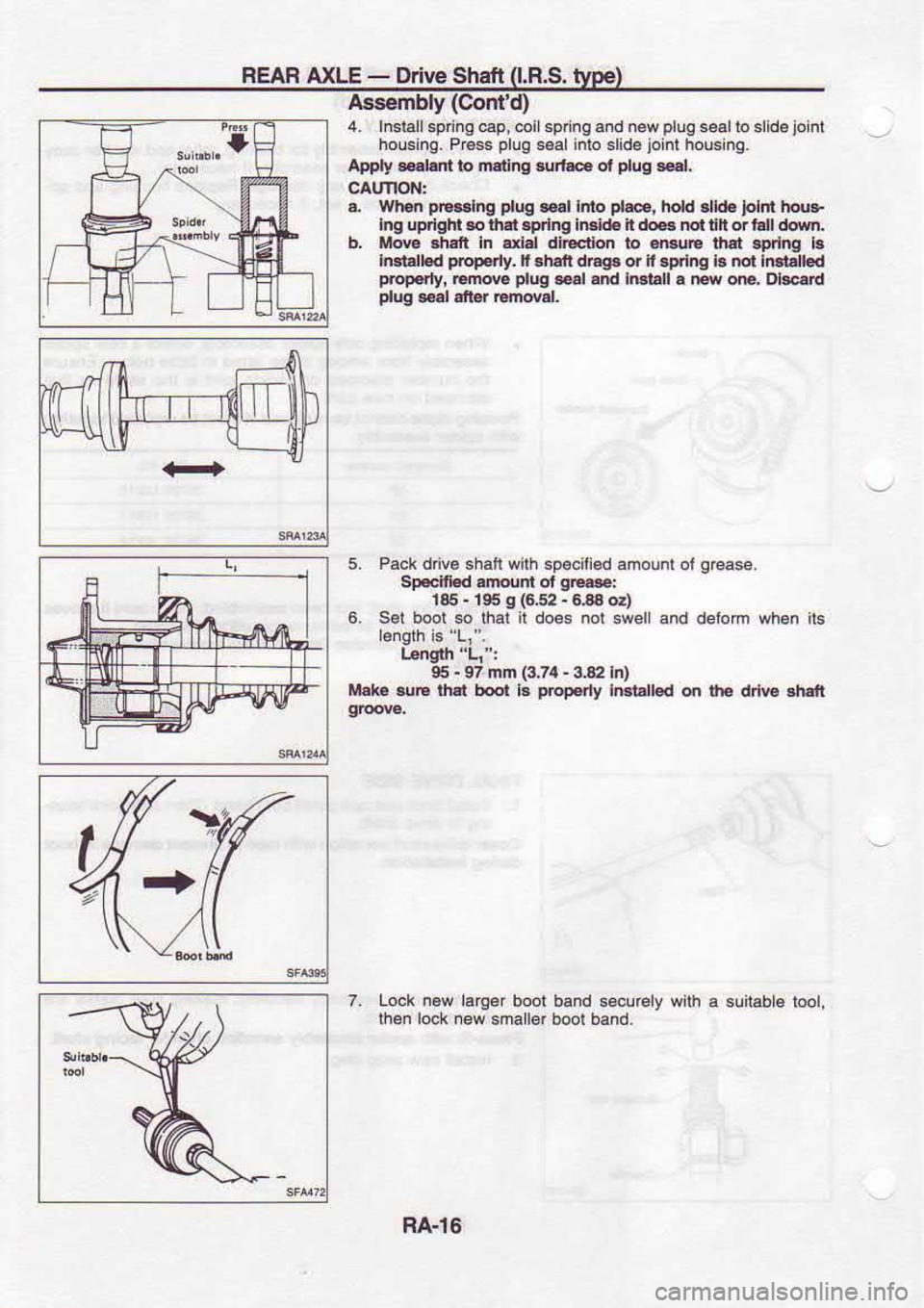 NISSAN SERENA 1993  Service Repair Manual REAR 
AXLE - 
Drive  Shaft  (l,R.S. 
tyDe)
Assembly  (Comd)
4.  lnsl.ll  spnnQ  €p, 6i €p ngandnewpluqs€altoslidejoinl
holslng.  P€* pllg 
s.alinlo  slid€ joinl 
housinq.
Apply  *d.m  ro 
n