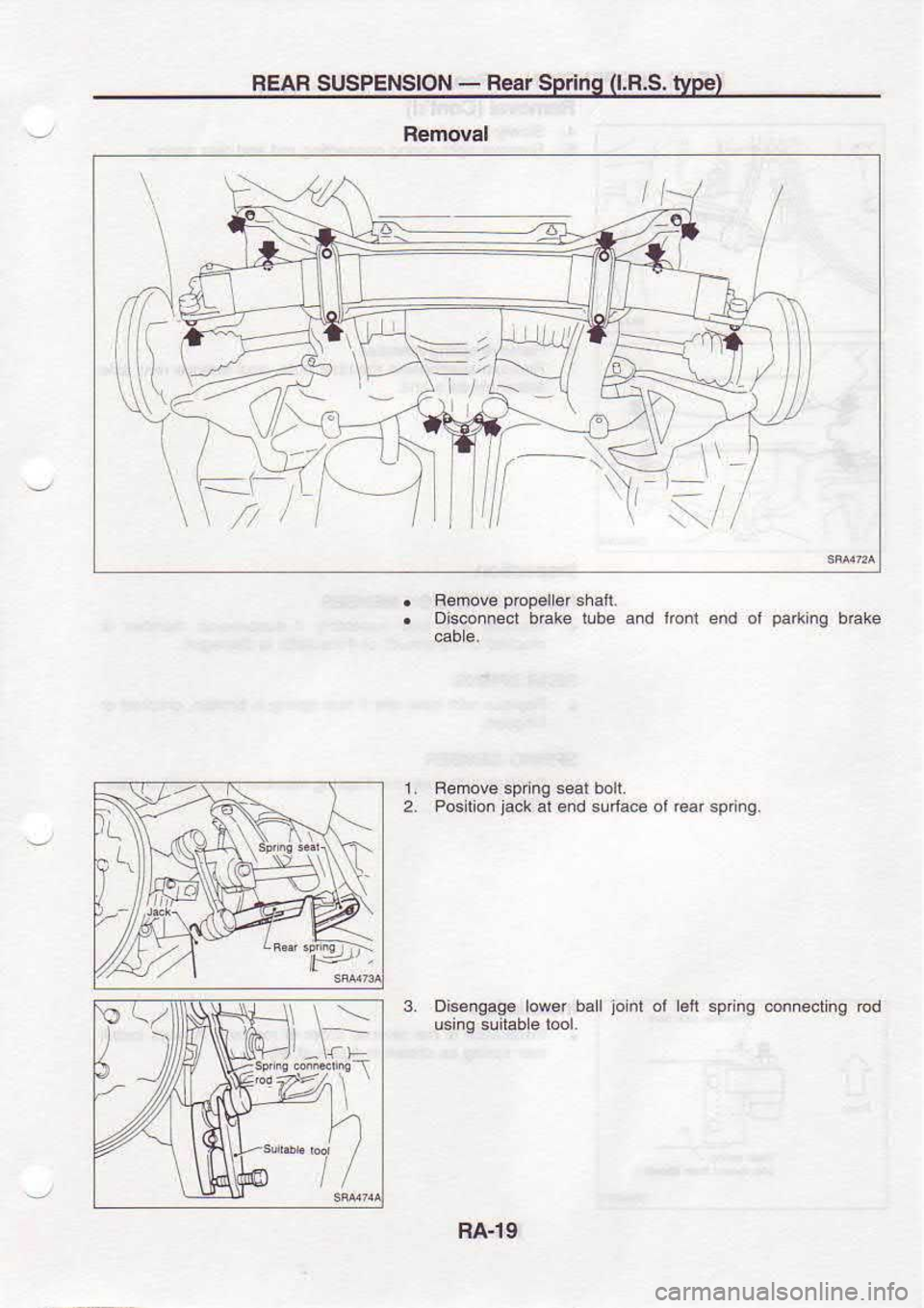 NISSAN SERENA 1993  Service Repair Manual REAR 
SUSPENSION  - 
Redr  Spring  (l.F.S. 
type)
Femovsl
7).
Dis@nnect  b€ke tlbe a.dIonl 
end or paling 
brake
1_
2_ Remove 
spnng sed bon.
Pos  tion  jack 
al end  sldace  ol rcar  sping.
Oi6en