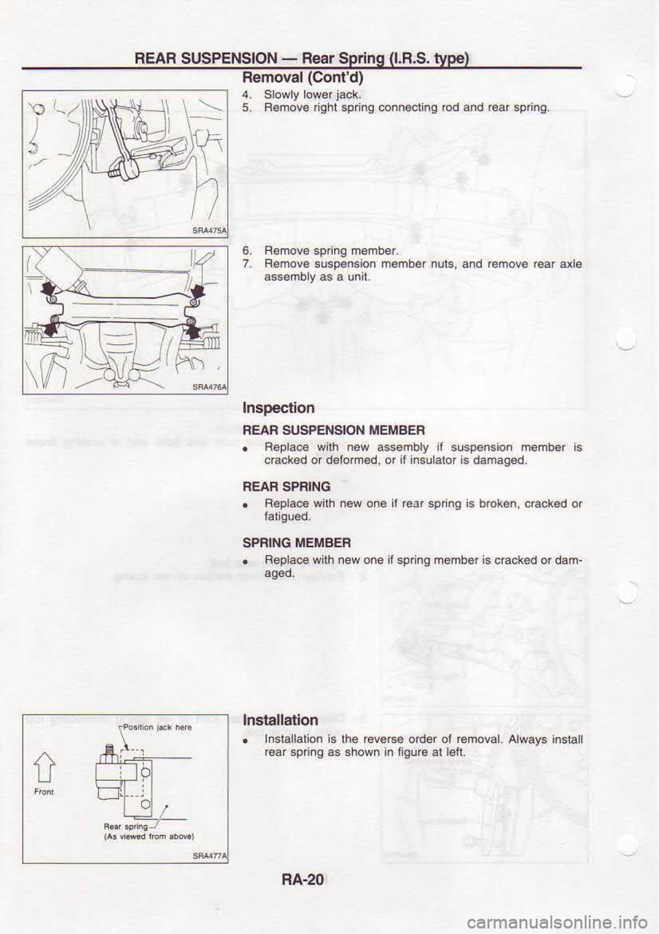 NISSAN SERENA 1993  Service Repair Manual BEAR 
SUSPENSION  - 
Rear  Spnng  (l.B.S. 
type)
Removal  (Conld)
5.  Fenove  iqht sping  @nne.;ling  @d and 
r6ar.p  ng.
Rsmove  suspension  mBmber nul., 
and Emo@ 
@r axle
6.
lnstallation
.  Instal