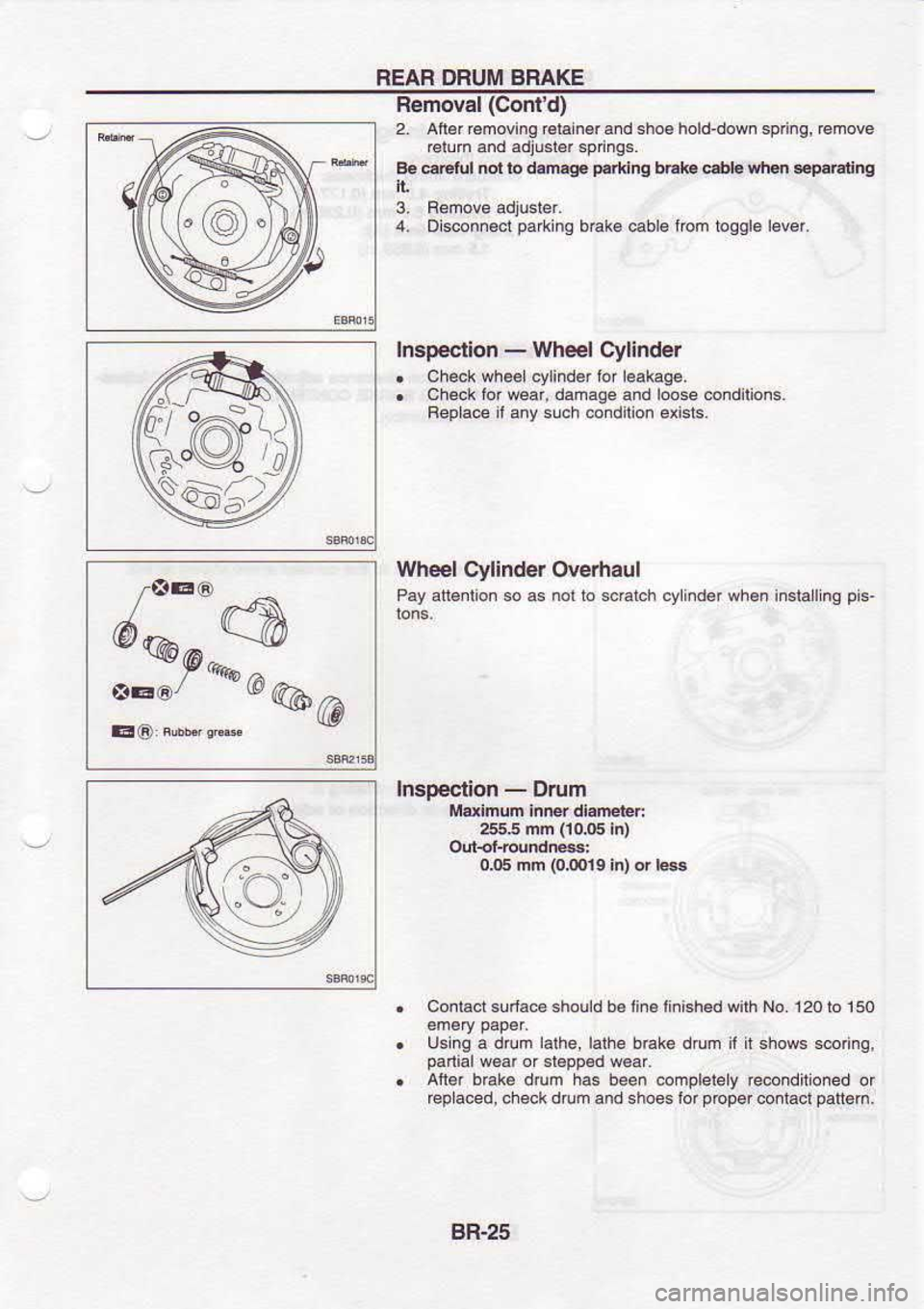 NISSAN SERENA 1993  Service Repair Manual REAR 
DRUM 
BRAKE
Removal  (Cont 
d)
2.  Aft.r  €moving  ralain€r snd sh@  hold-doM  sp ng,  Gmove
€luh  and adiuslar 
spdnos.
B.  erelul  .ot lo do.q.  p€rkinq 
bEk c*lavhd  $p.Eling
It
4-  D