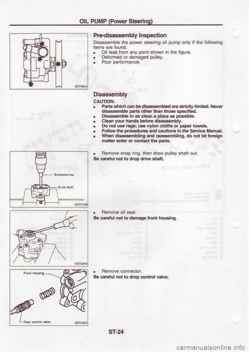 NISSAN SERENA 1993  Service Repair Manual OIL 
PUMP  (Power 
Sreering)
Predisassembly  Inspecllon
oisassomble  the power 
stee ng oll
.  Oilleak  tom any pointshown 
in
.  Oelomed  or damaged  pulley.pump 
only if the  lollowlng
Disas€embly