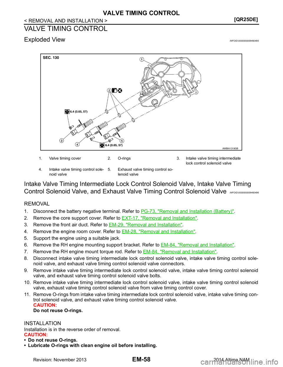 NISSAN TEANA 2014  Service Manual 
EM-58
< REMOVAL AND INSTALLATION >[QR25DE]
VALVE TIMING CONTROL
VALVE TIMING CONTROL
Exploded ViewINFOID:0000000009460495
Intake Valve Timing Intermediate Lock Cont
rol Solenoid Valve, Intake Valve T