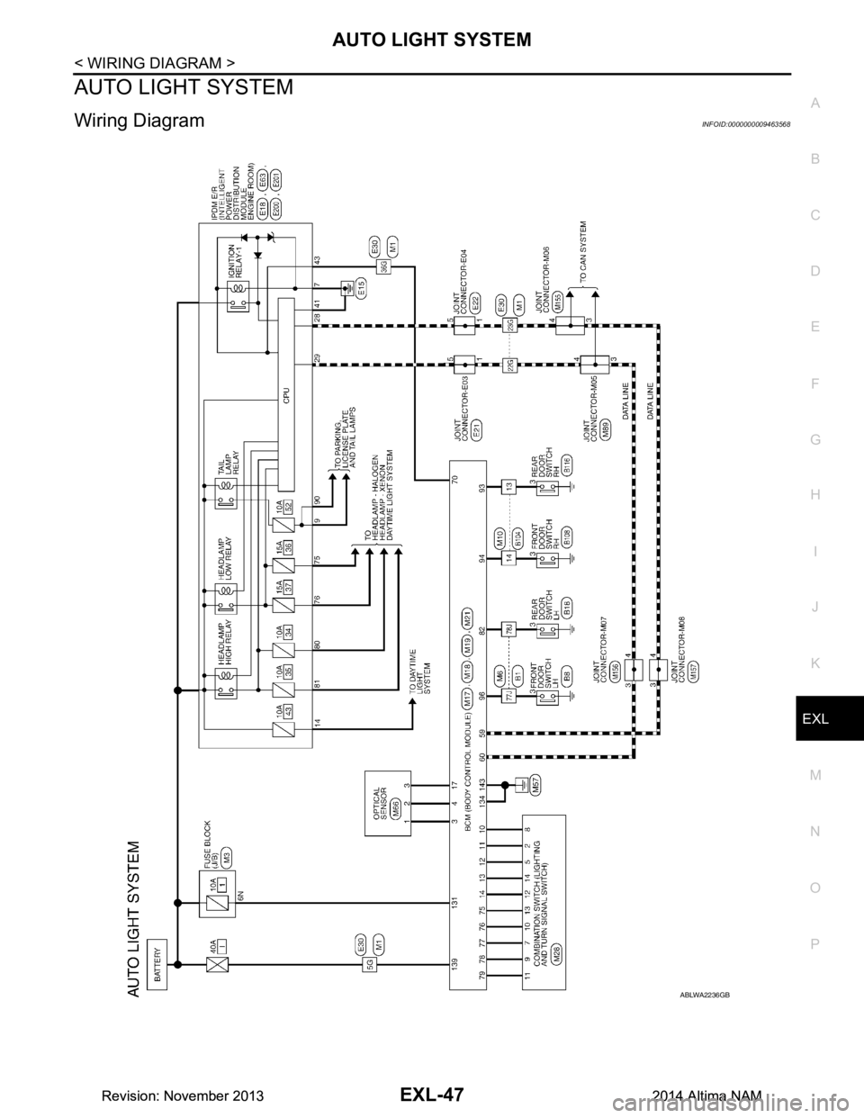 NISSAN TEANA 2014  Service Manual 
AUTO LIGHT SYSTEMEXL-47
< WIRING DIAGRAM >
C 
D E
F
G H
I
J
K
M A 
B
EXL
N
O P
AUTO LIGHT SYSTEM
Wiring Diagram INFOID:0000000009463568
ABLWA2236GB
Revision: November 20132014 Altima NAMRevision: Nov