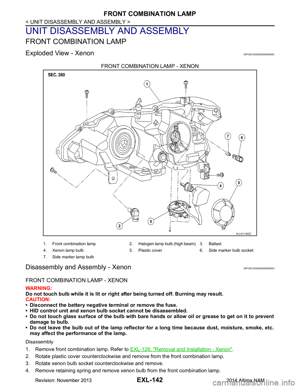 NISSAN TEANA 2014 Service Manual
EXL-142
< UNIT DISASSEMBLY AND ASSEMBLY >
FRONT COMBINATION LAMP
UNIT DISASSEMBLY AND ASSEMBLY
FRONT COMBINATION LAMP
Exploded View - XenonINFOID:0000000009463642
FRONT COMBINATION LAMP - XENON
Disas NISSAN TEANA 2014 Service Manual
EXL-142
< UNIT DISASSEMBLY AND ASSEMBLY >
FRONT COMBINATION LAMP
UNIT DISASSEMBLY AND ASSEMBLY
FRONT COMBINATION LAMP
Exploded View - XenonINFOID:0000000009463642
FRONT COMBINATION LAMP - XENON
Disas